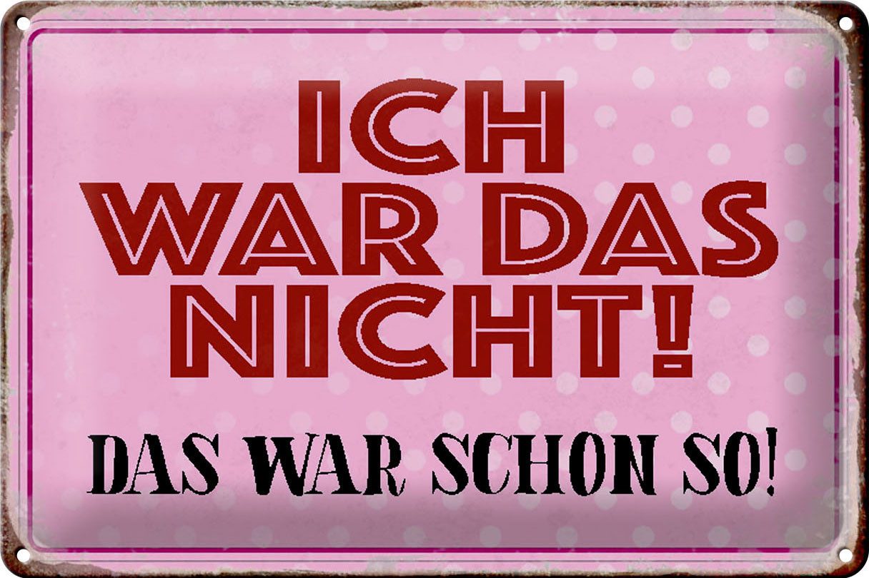 Metallschild Schild Blech 30x20cm - Made in Germany - Spruch ich war das nicht das