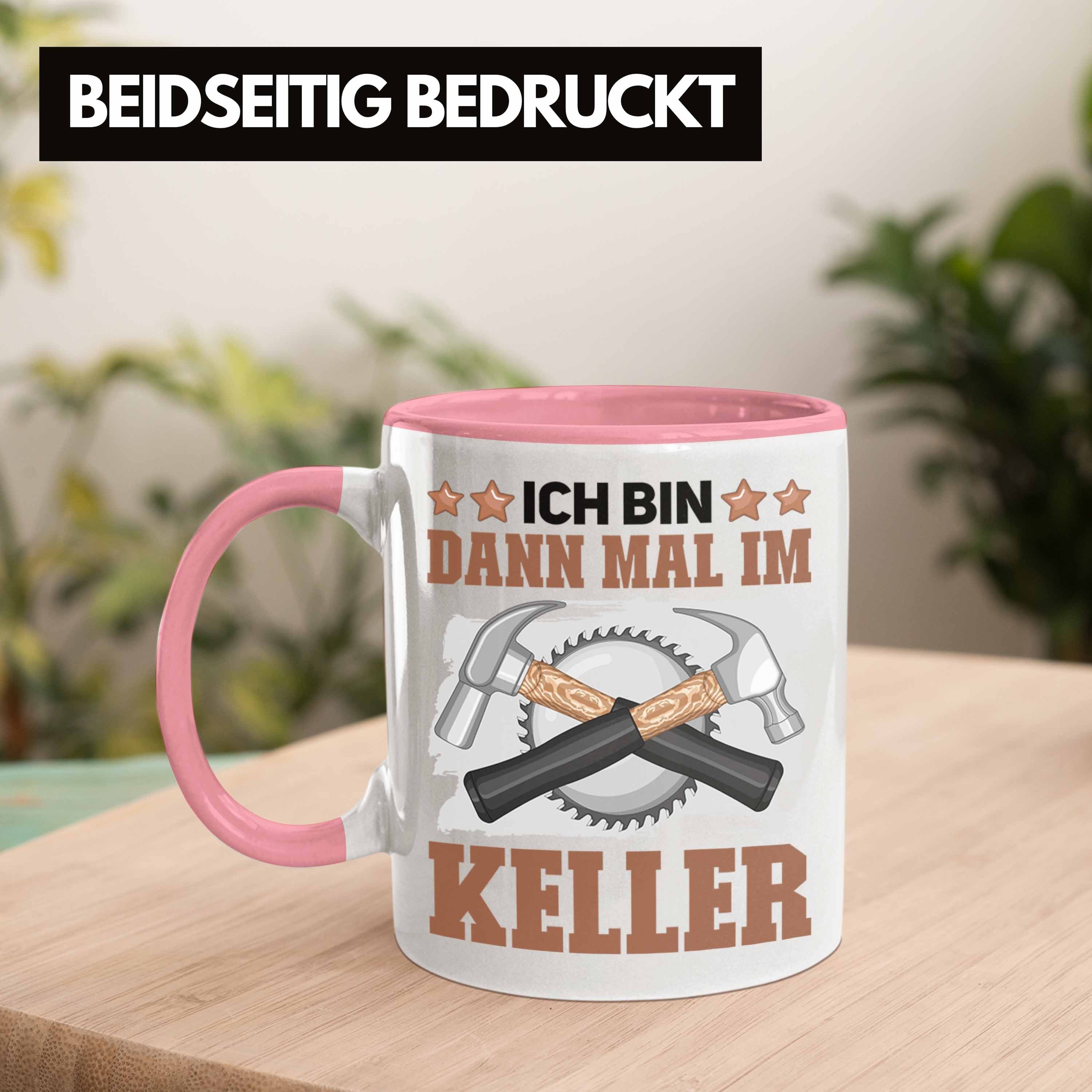 Trendation Tasse Hobby Handwerker Schreiner Bin Spruch Dann Geschenk Tasse Lustig M Ich Rosa