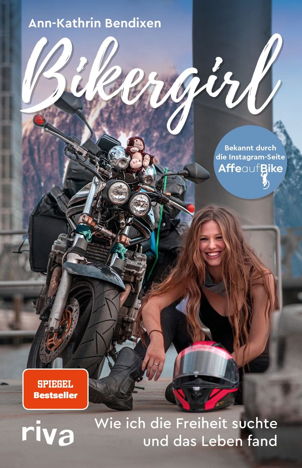 Bikergirl Wie ich die Freiheit suchte und das Leben fand. Motorradaben / Ann-Kathrin Bendixen