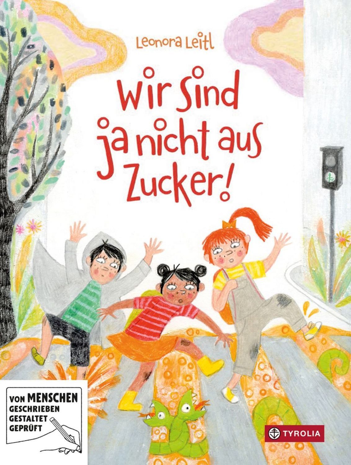 Wir sind ja nicht aus Zucker / Leonora Leitl
