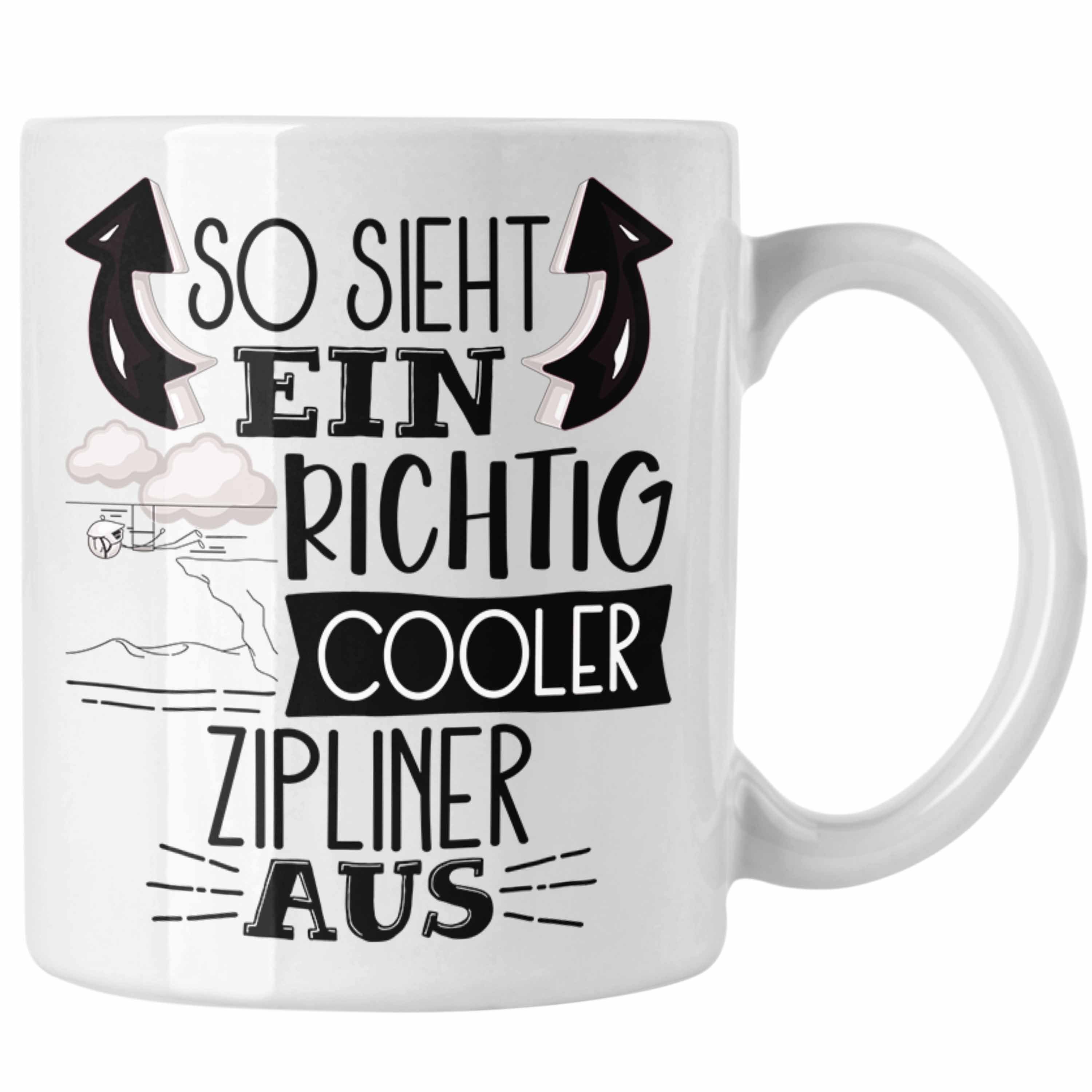 Trendation Tasse So Sieht Ein Richtig Cooler Zipliner Aus Geschenk Tasse Lustiger Spru Weiss