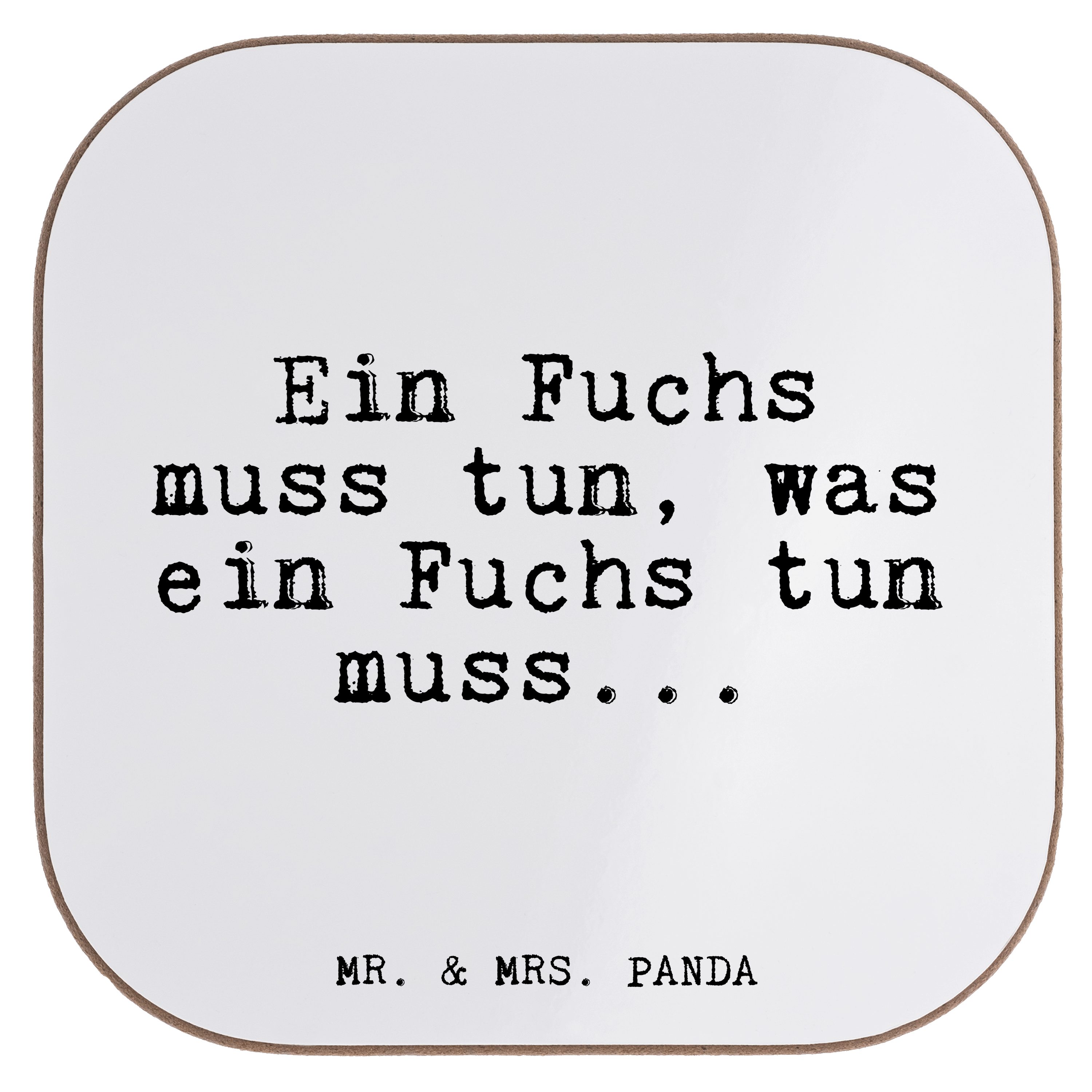 Mr. & Mrs. Panda Getränkeuntersetzer Ein Fuchs muss tun,... - Weiß - Geschenk, Spruch, Schlauberger, Zitat, 1-tlg.