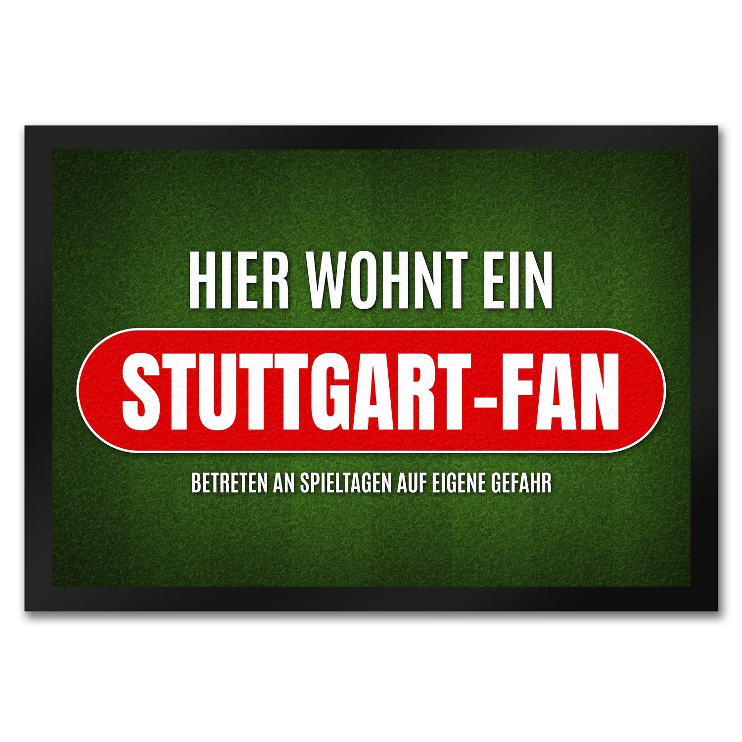Fußmatte Hier wohnt ein Stuttgart Fan Fußmatte mit Rasen Motiv Fußball Verein