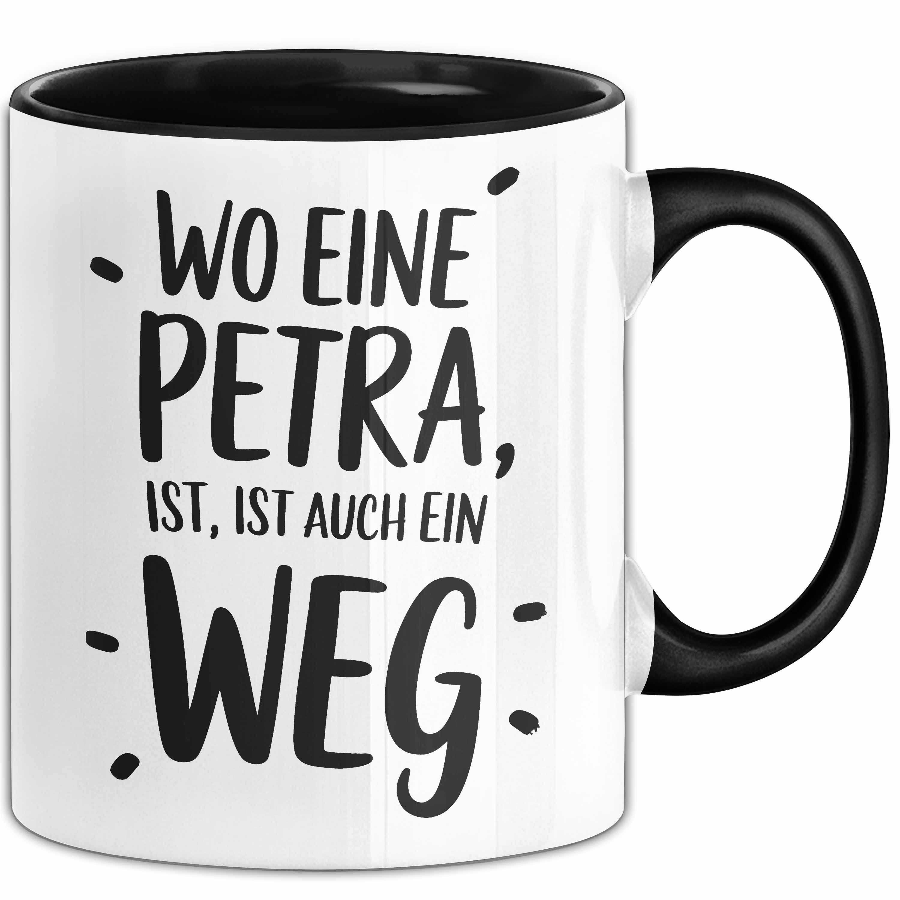 Trendation Tasse Petra Tasse Geschenk Wo Eine Petra Ist Ist Auch Ein Weg Geschenkidee B, Keramik
