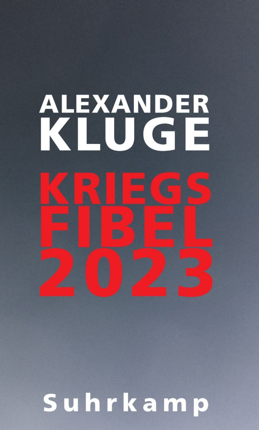 Kriegsfibel 2023 / Alexander Kluge