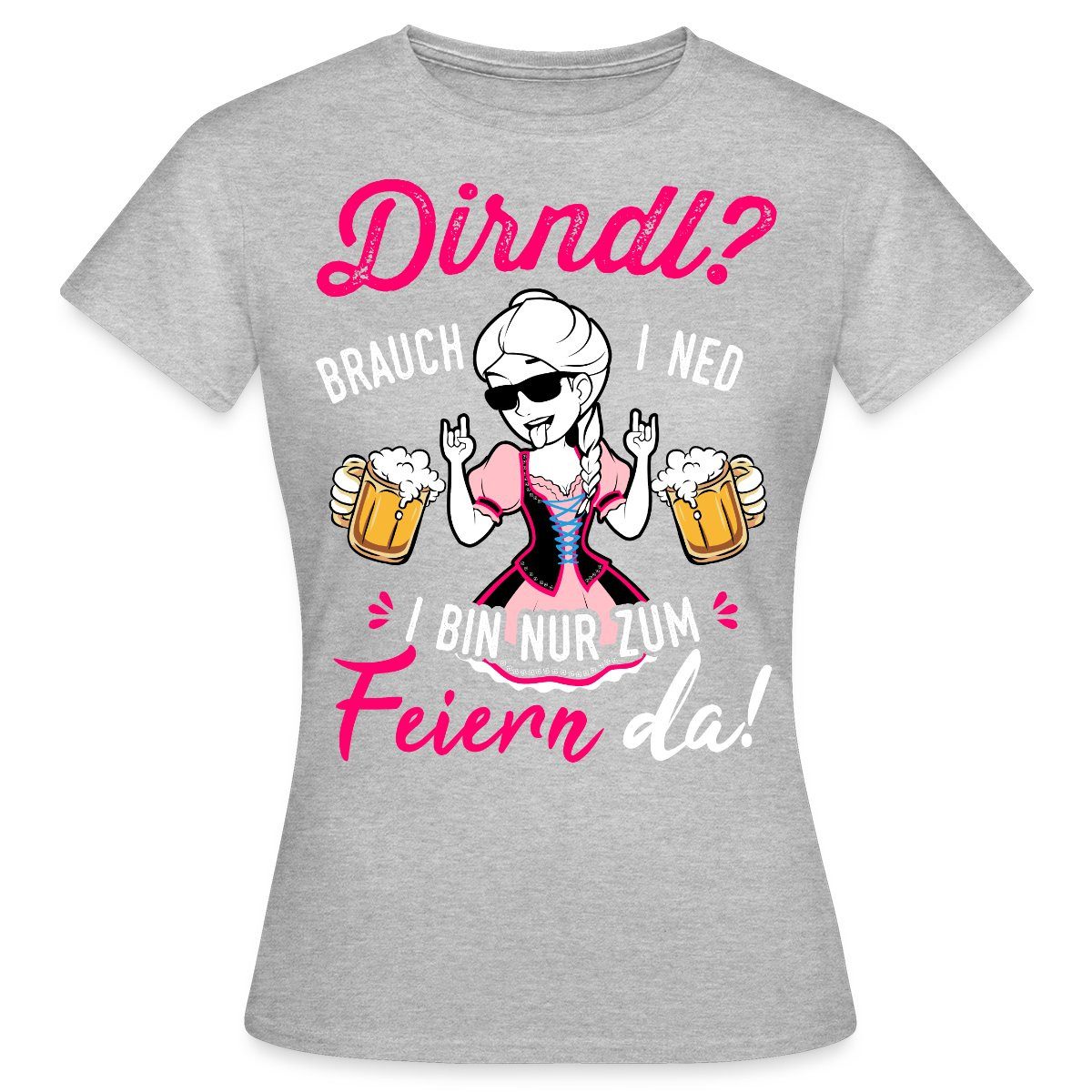 Spreadshirt T-Shirt Dirndl Brauch I Ned I Bin Nur Zum Feiern Da Frauen T-Sh günstig online kaufen