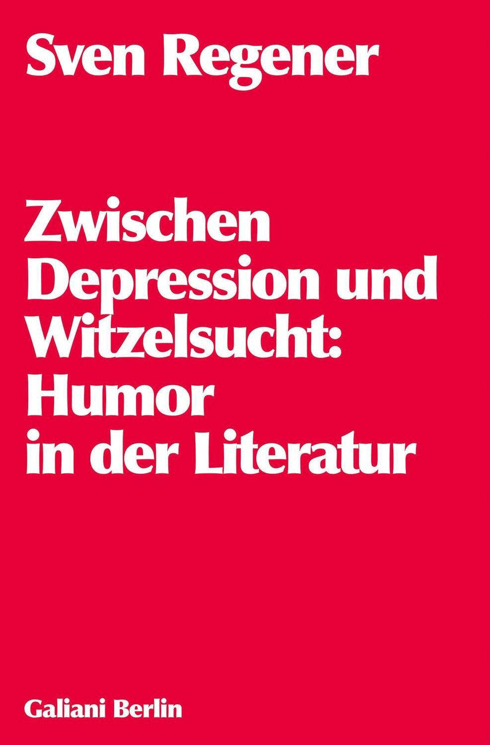 Zwischen Depression und Witzelsucht / Sven Regener