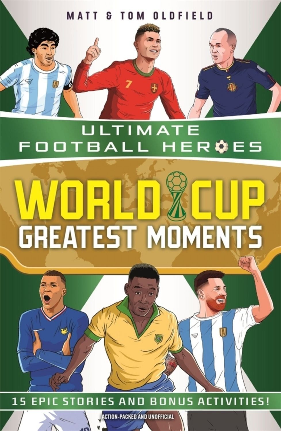 World Cup Greatest Moments (Ultimate Football Heroes) / Matt & Tom Oldfield, Ultimate Football Heroes