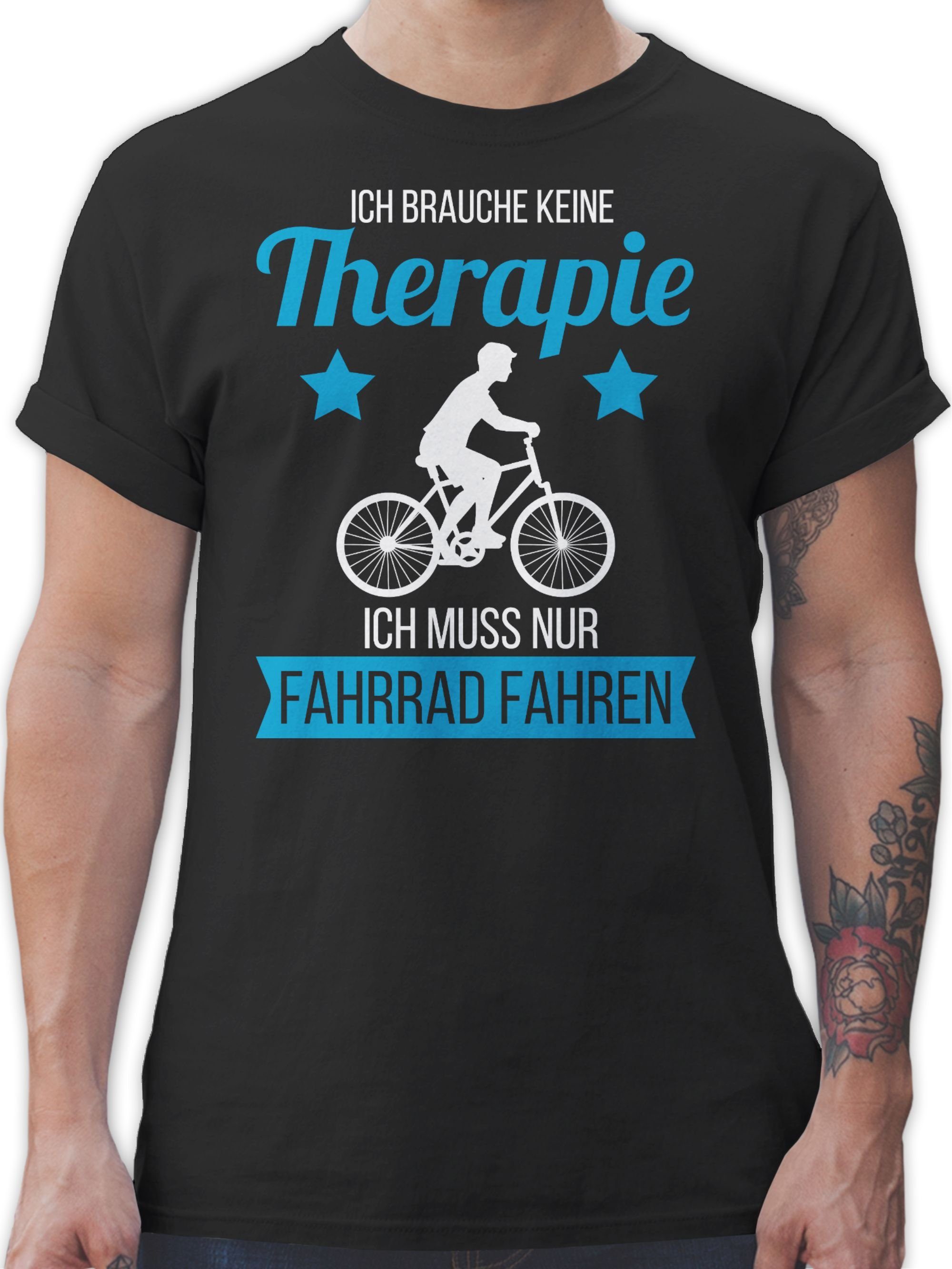 Shirtracer T-Shirt Ich brauche keine Therapie ich muss nur Fahrrad fahren weiß Fahrrad Bekleidung Radsport 03 Schwarz