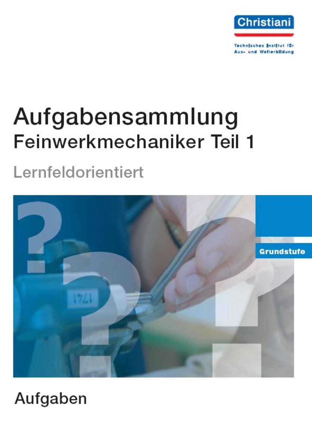 Aufgabensammlung Feinwerkmechaniker Teil 1 / Albert Walters