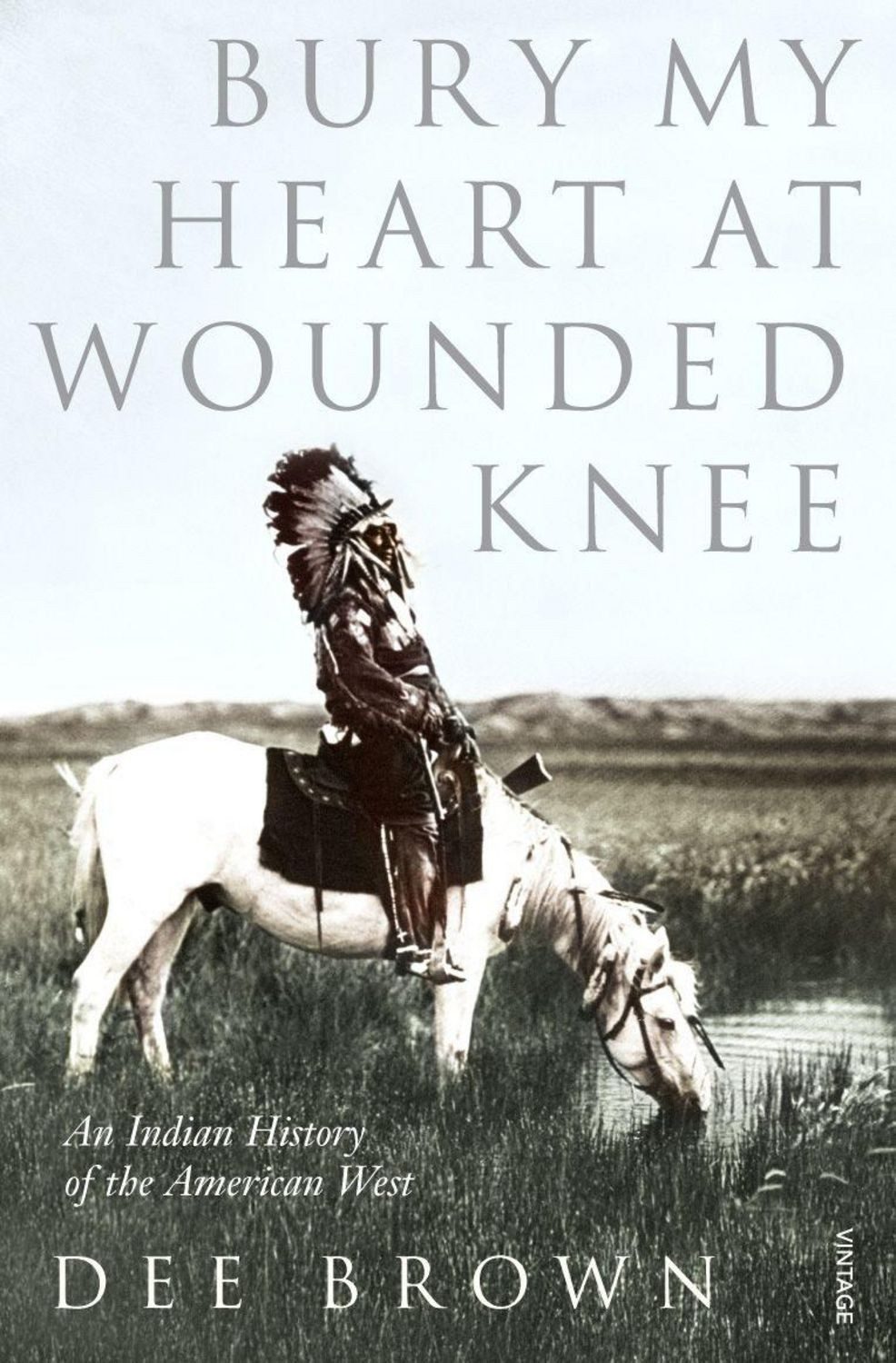 Bury My Heart at Wounded Knee / Dee Brown