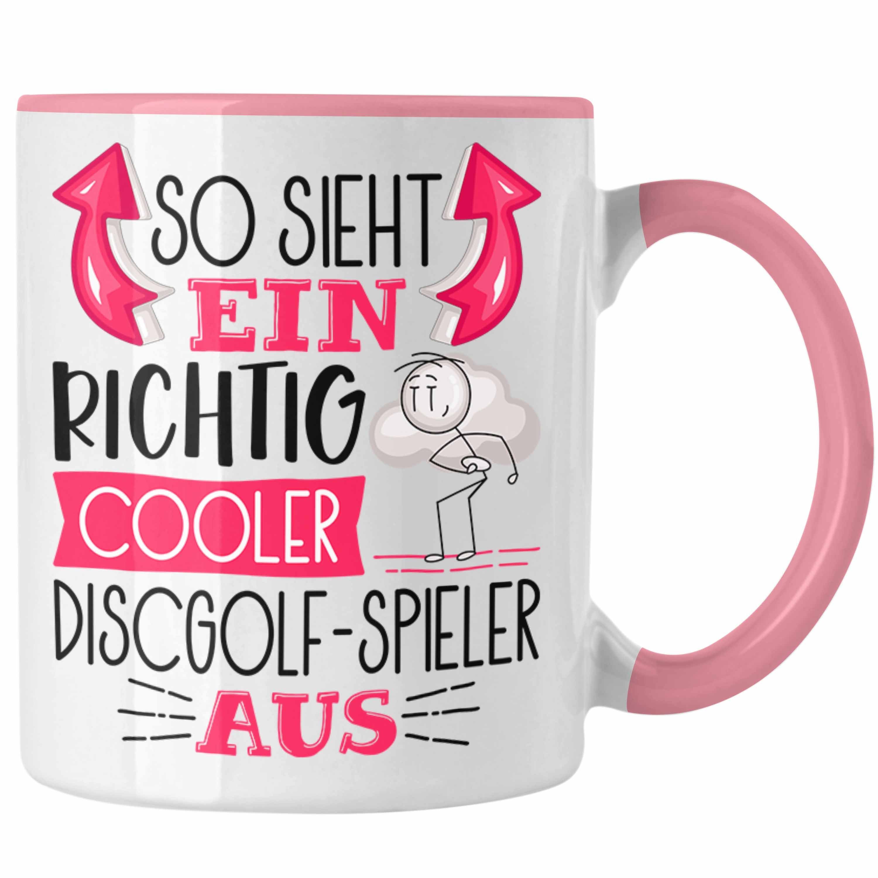 Trendation Tasse So Rosa Sieht Discgolf-Spieler Lusti Ein Aus Geschenk Cooler Tasse Richtig