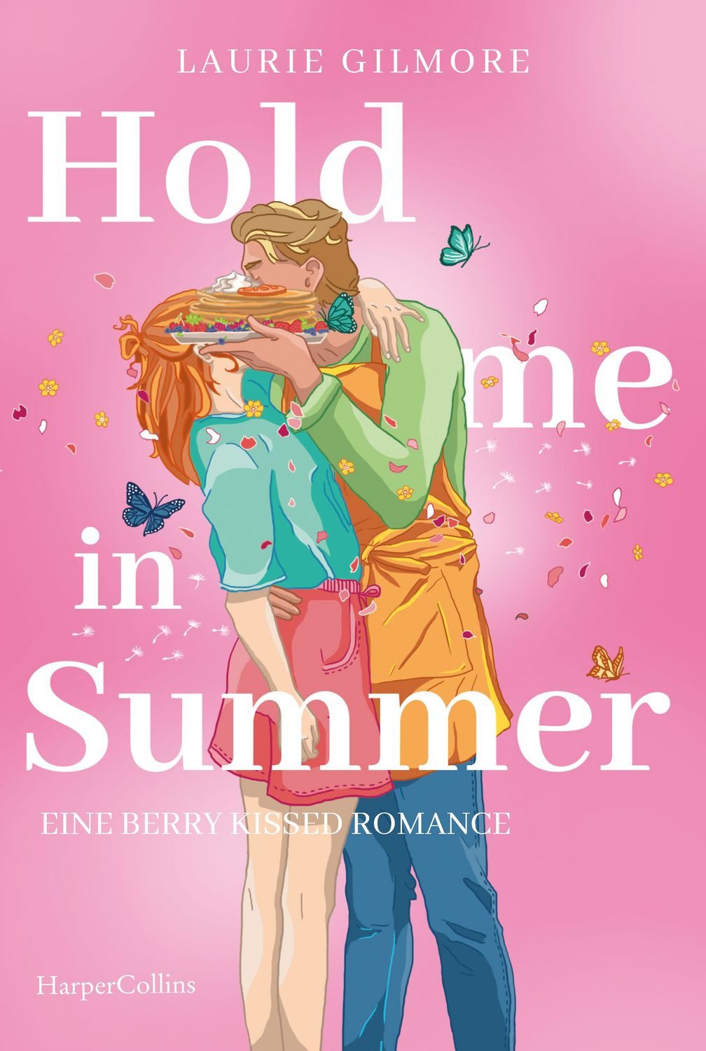 Hold me in Summer. Eine berry kissed Romance / Laurie Gilmore, SPIEGEL-Bestseller