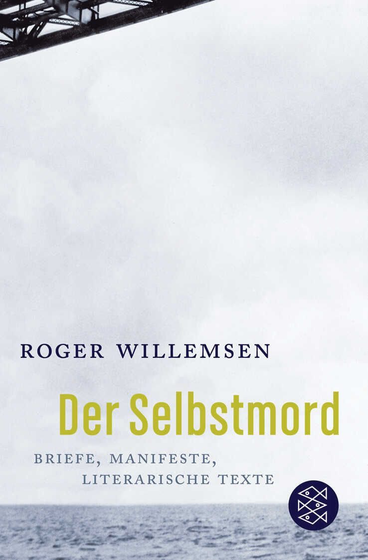 Der Selbstmord / Roger Willemsen, Briefe, Manifeste, literarische Texte