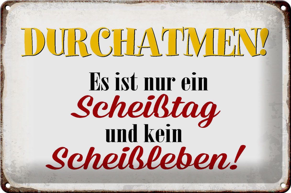 Metallschild Spruch 30x20cm nur Scheißtag kein Scheißleben