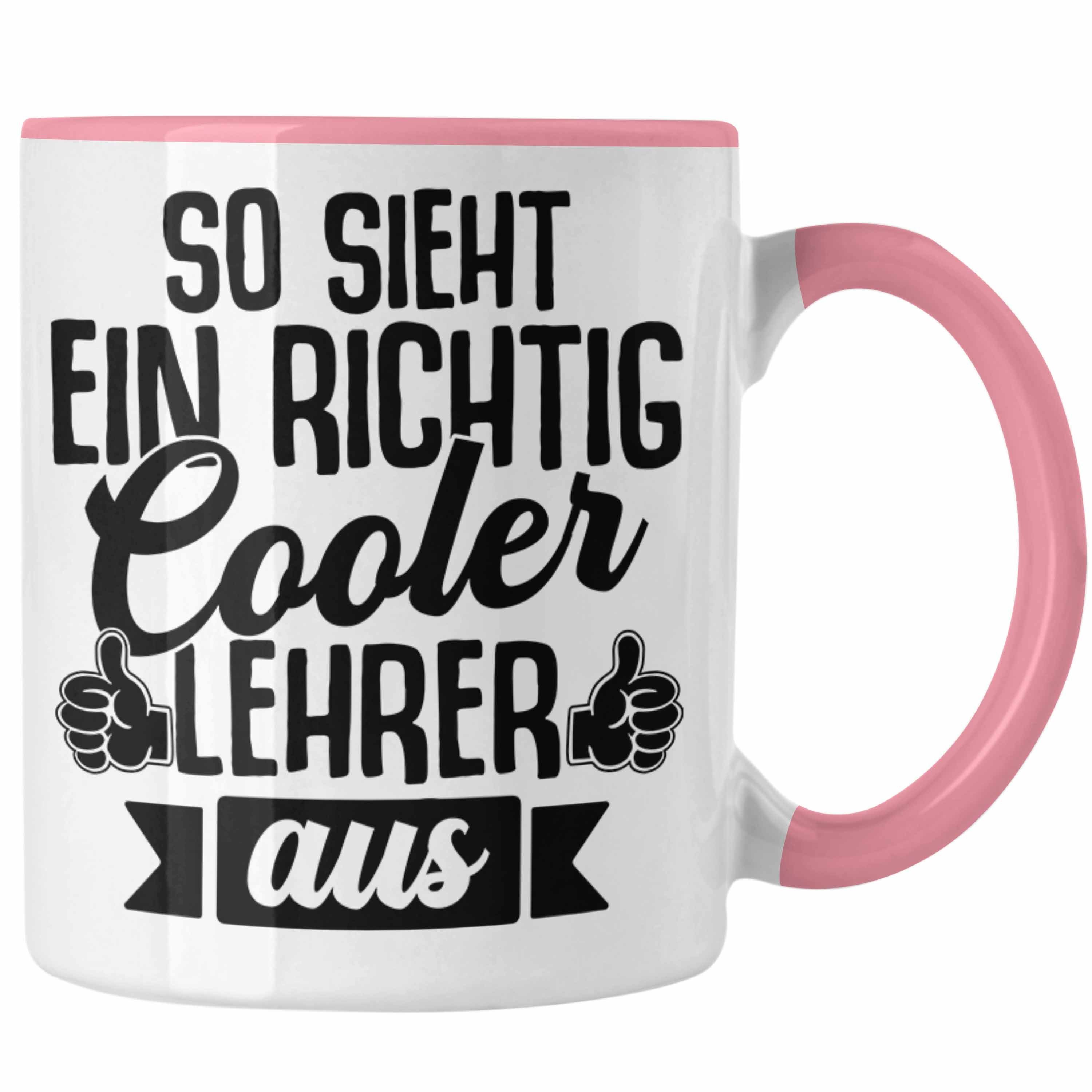 Trendation Tasse Trendation - So Sieht Ein Richtig Cooler Lehrer Aus Tasse Geschenk Abschied Abschiedsheschenk Lehrer Abi Abitur Spruch Rosa