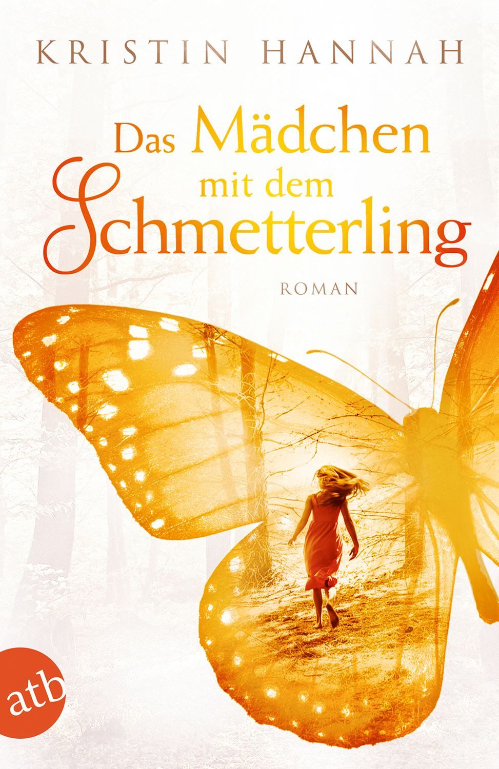 Das Mädchen mit dem Schmetterling / Kristin Hannah, Wohin das Herz uns trägt