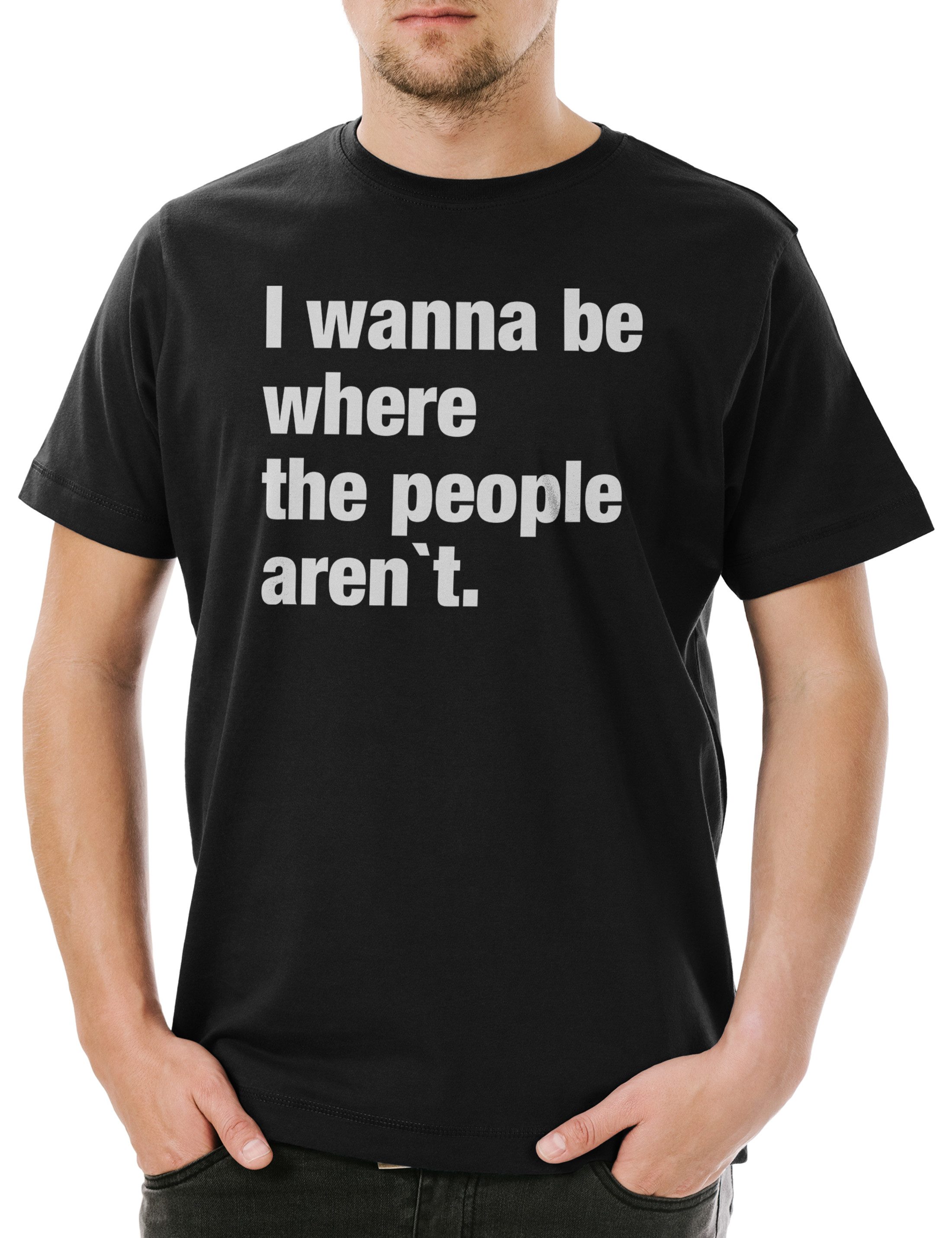 Print-Shirt I Wanna Be Where The People Aren't Herren T-Shirt Pessimismus Nihilist