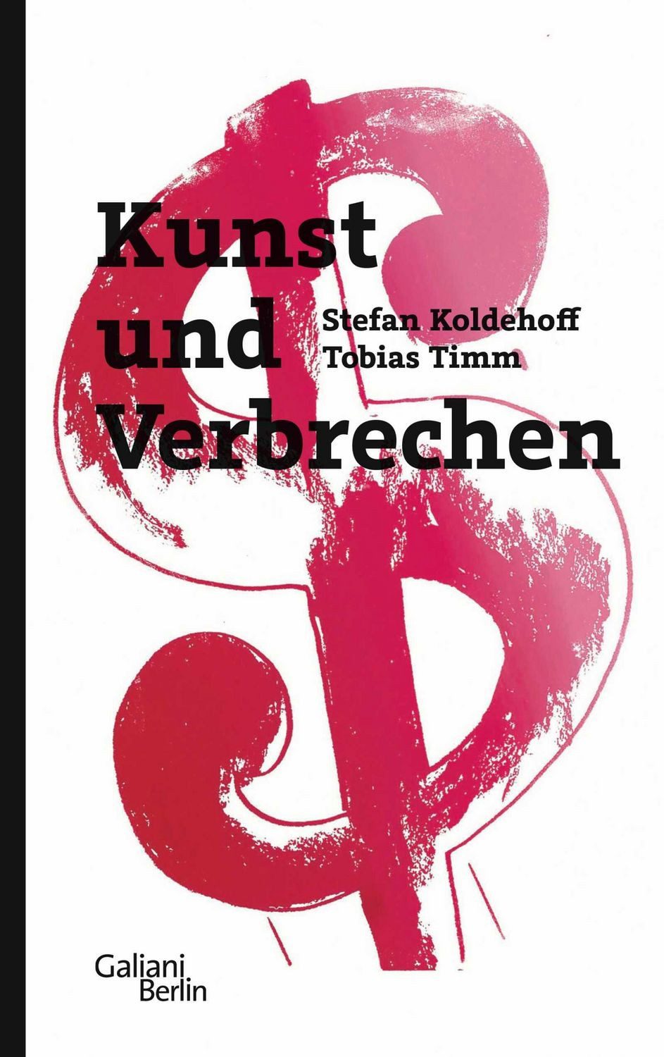 Kunst und Verbrechen / Stefan Koldehoff, Tobias Timm
