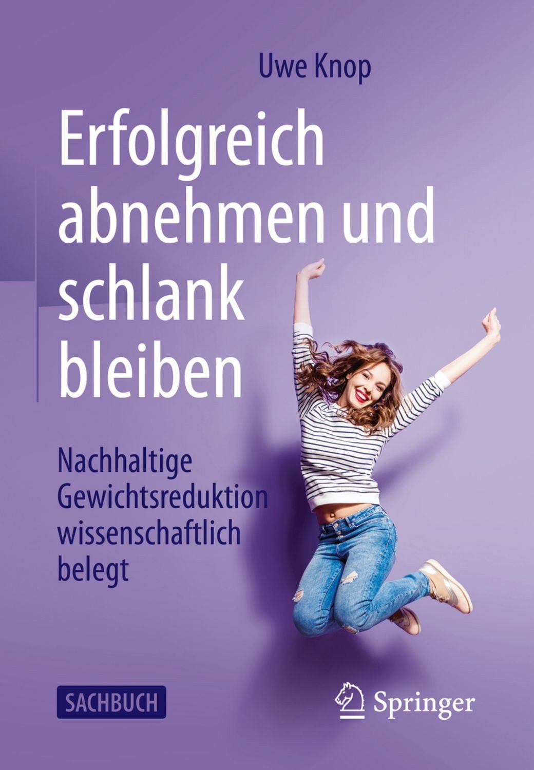 Erfolgreich abnehmen und schlank bleiben / Uwe Knop