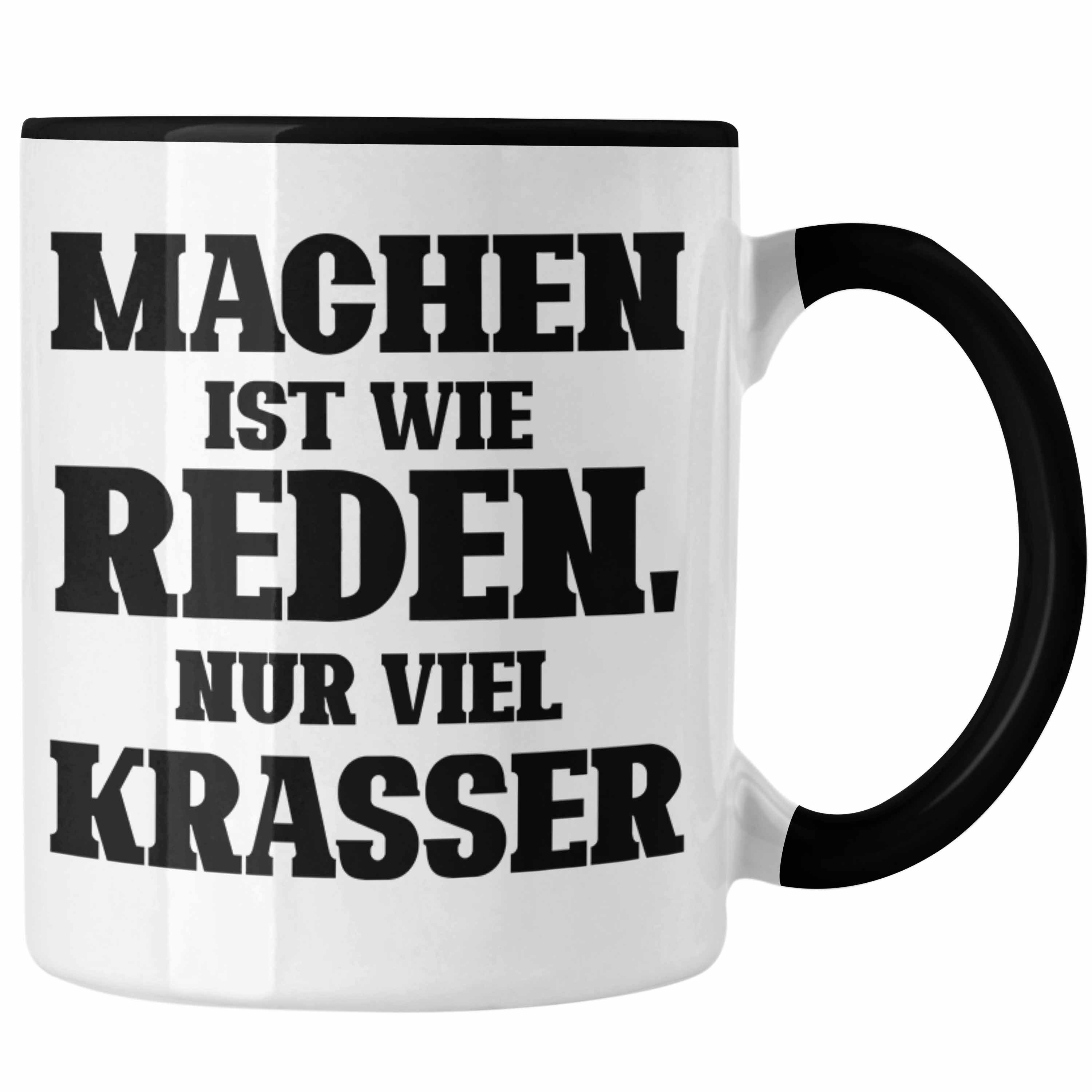 Trendation Tasse Lustige "Machen Ist Wie Reden Nur Viel Krasser" Tasse Geschenk für Mac Schwarz