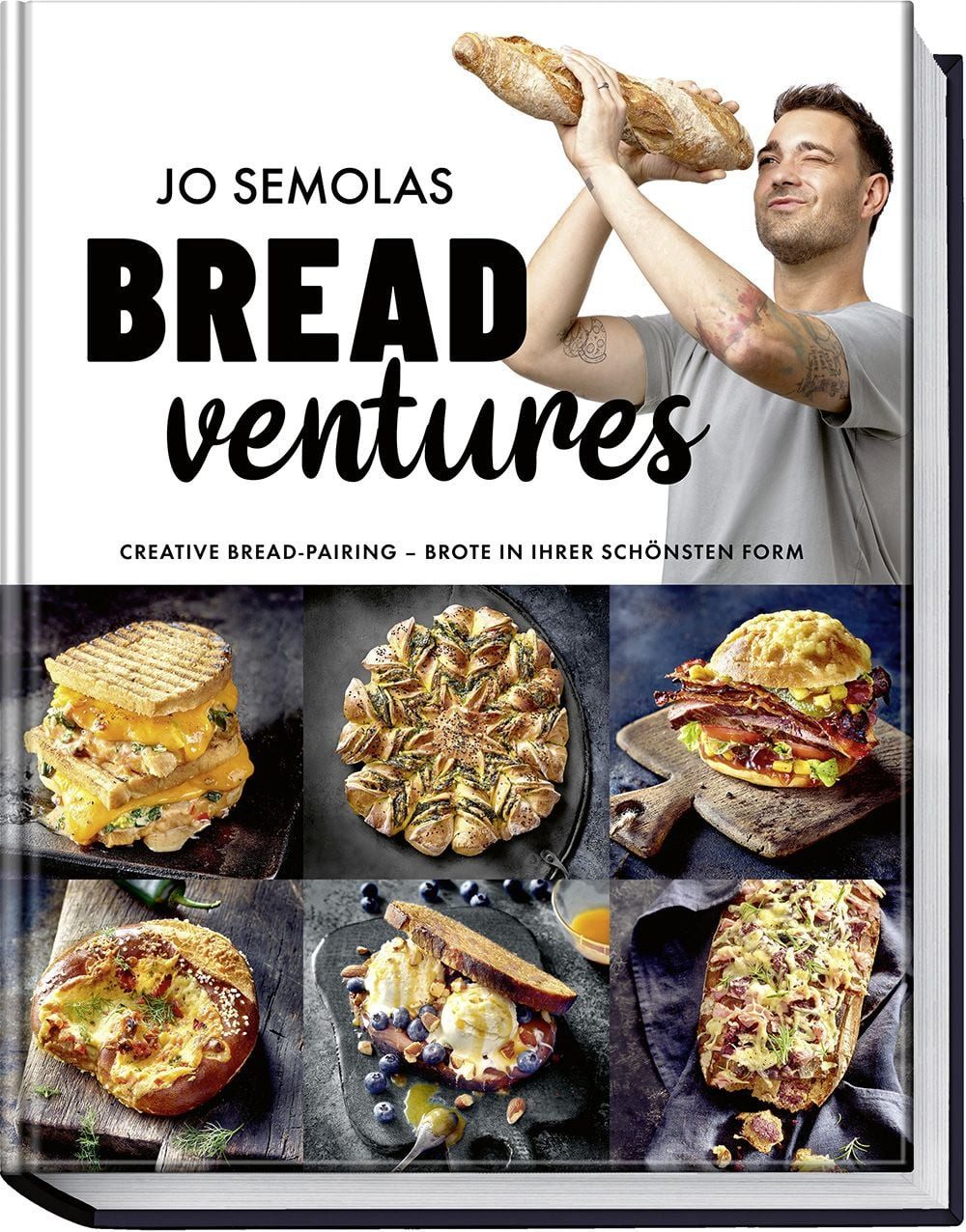 Jo Semolas BREADventures / Jo Semola, Stefan Mungenast, Creative Bread-Pairing – Brote in ihrer schönsten Form – genial belegt und gefüllt
