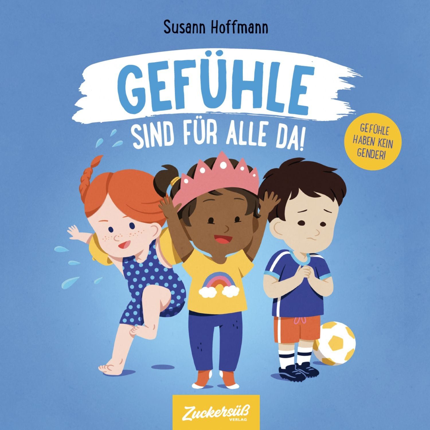 Gefühle sind für alle da! / Susann Hoffmann