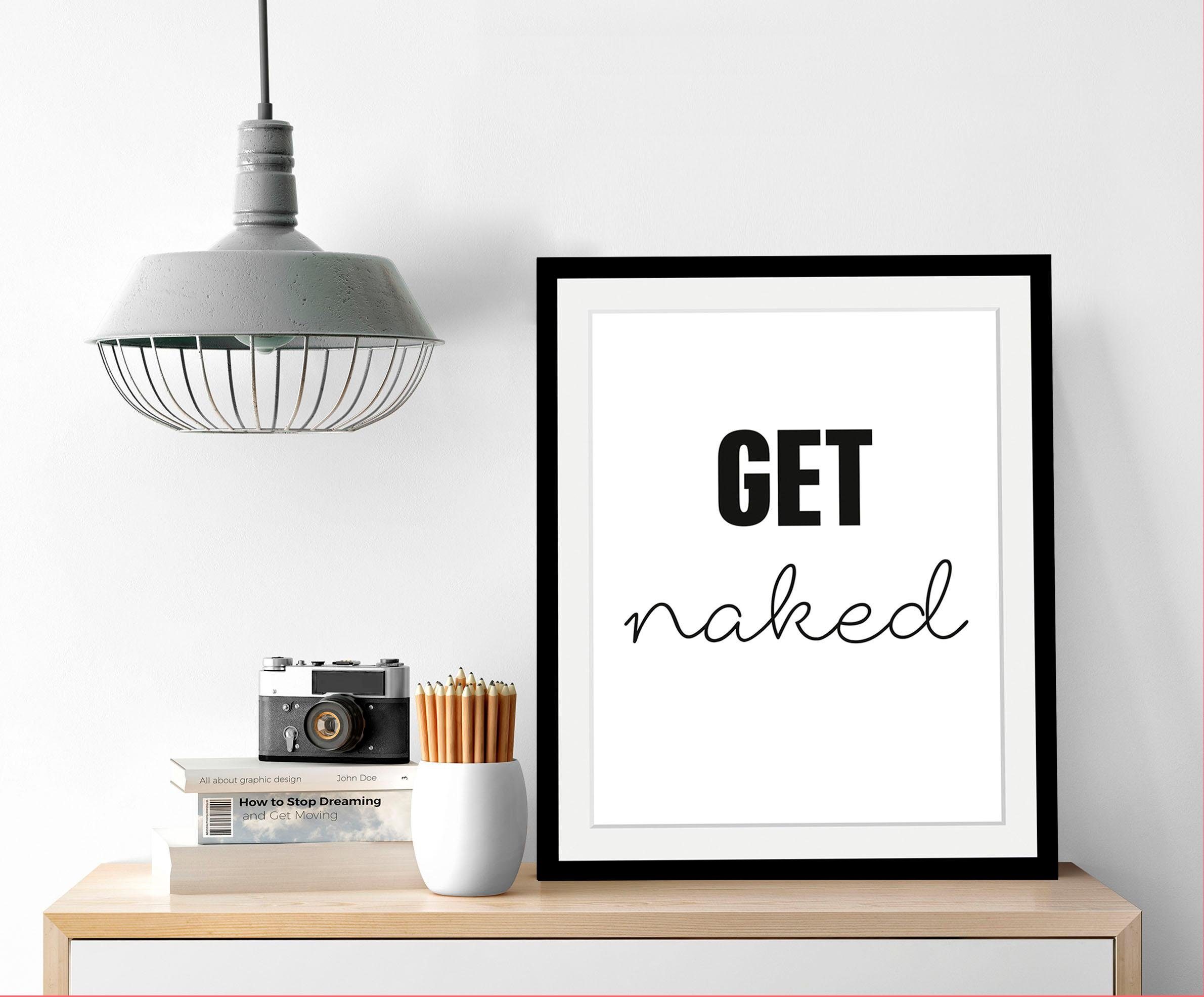 queence Bild get naked, Humor, Schriftzug, Schwarz-Weiß, HD Premium Poster-Druck inkl. Holzrahmen