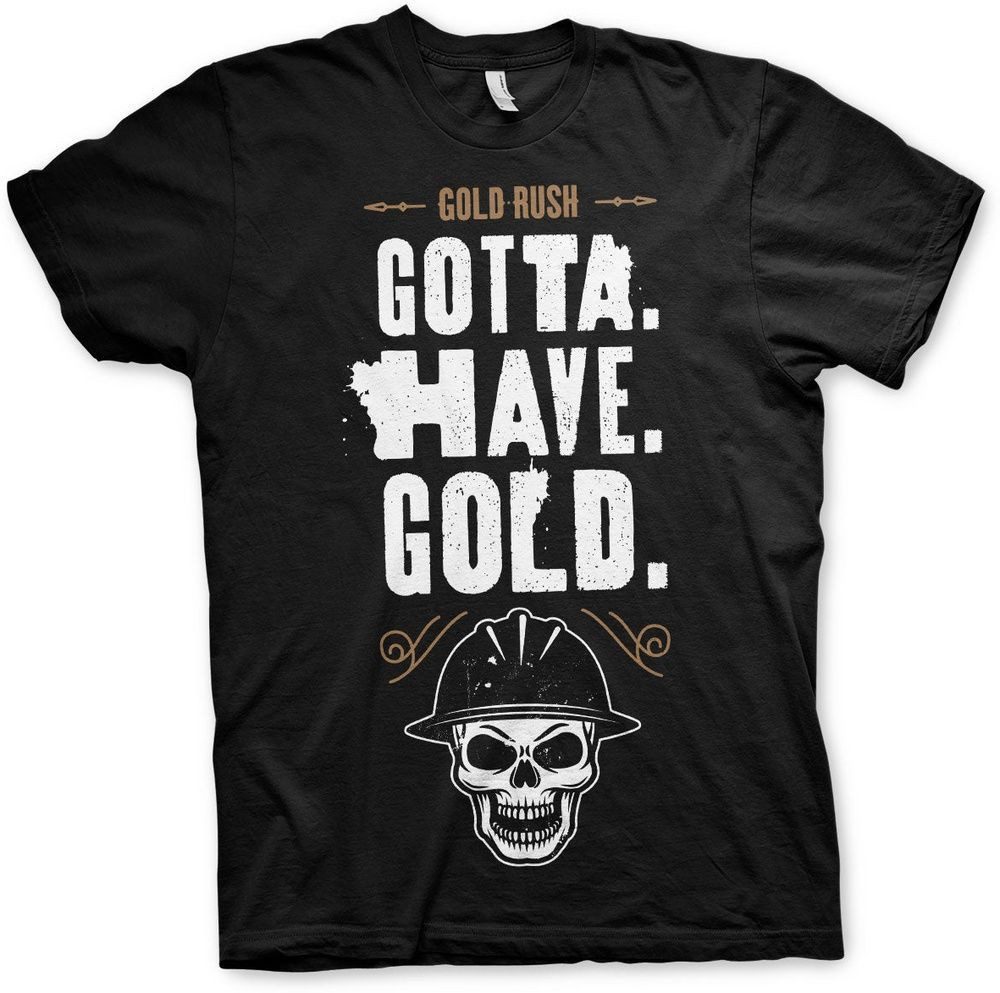 Gold Rush T-Shirt Gotta Have Gold T-Shirt