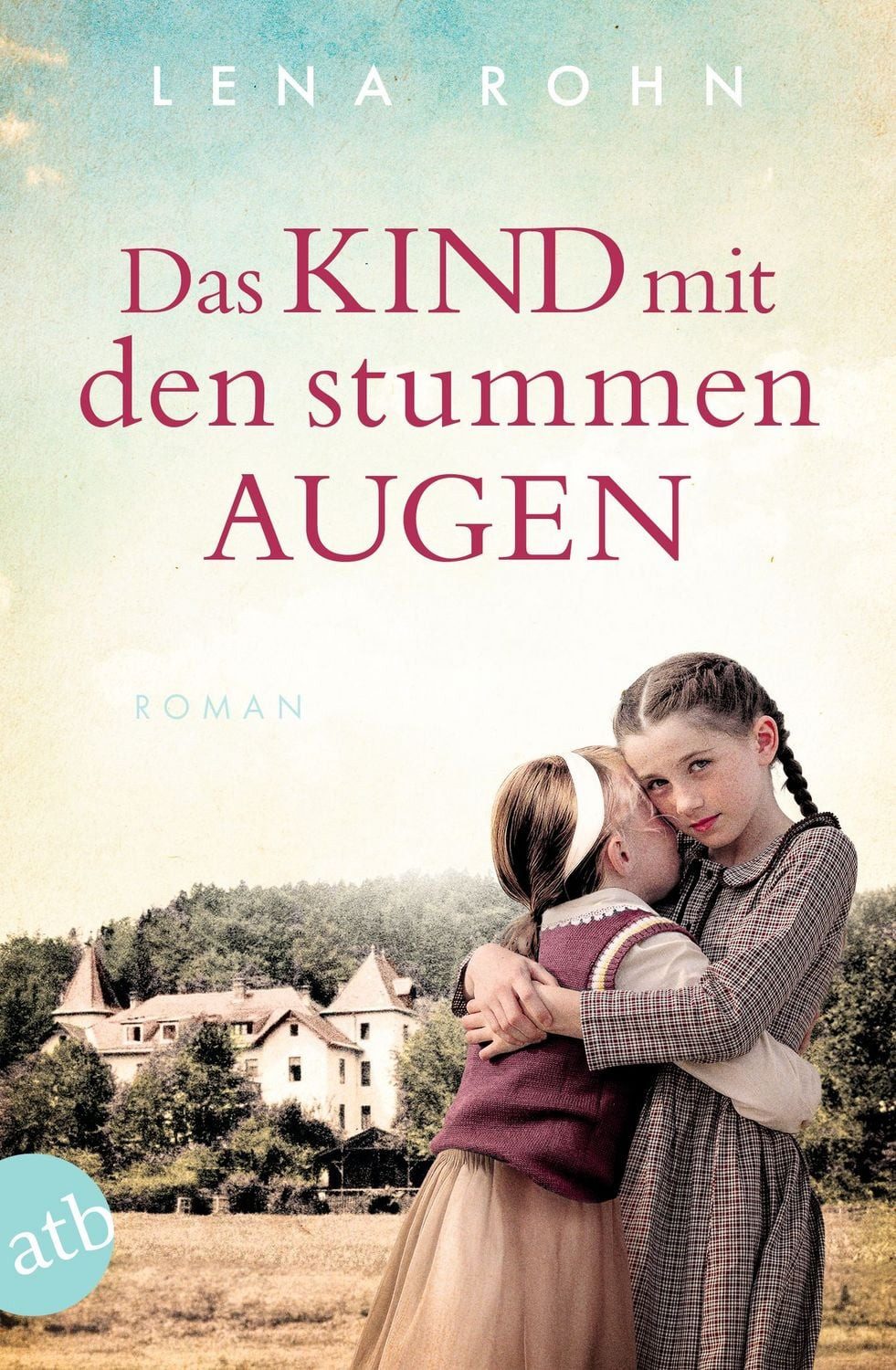 Das Kind mit den stummen Augen / Lena Rohn, Roman