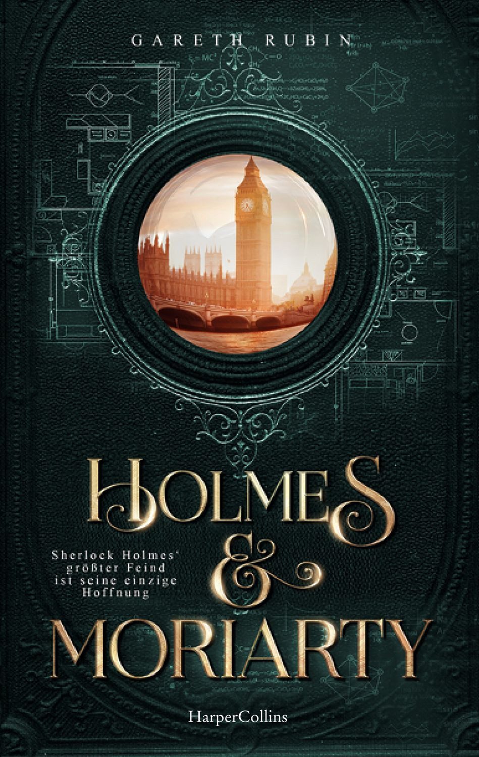 Holmes & Moriarty / Gareth Rubin, Kriminalroman, Für Fans der erfolgreichen BBC-Sherlock-Serie, Ein aufregender neuer Fall für den berühmtesten Detektiv der Welt, Auf den Spuren Arthur Conan Doyles
