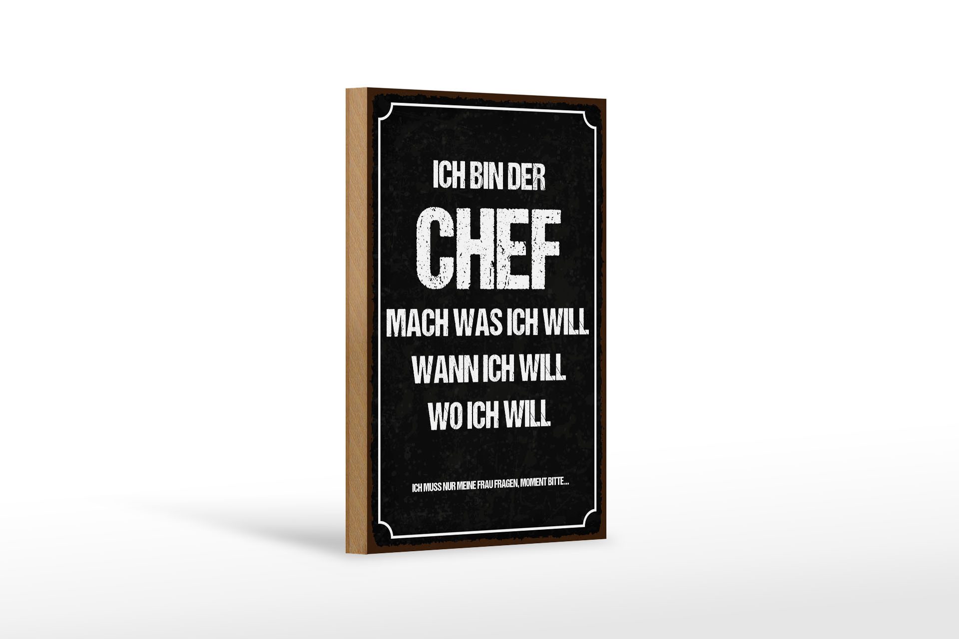 Femer GmbH Holzbild Spruch 12x18 cm Ich bin der Chef schwarzes, (1 St), Glatte Holzfaserplatte (MDF), vorn beschichtet