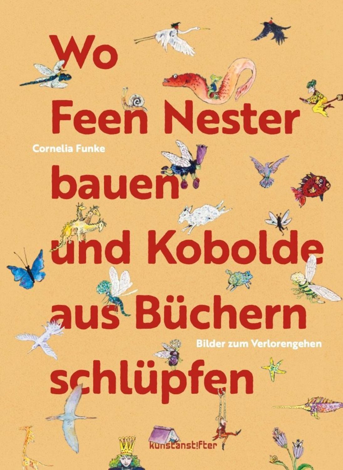 Wo Feen Nester bauen und Kobolde aus Büchern schlüpfen / Cornelia Funke