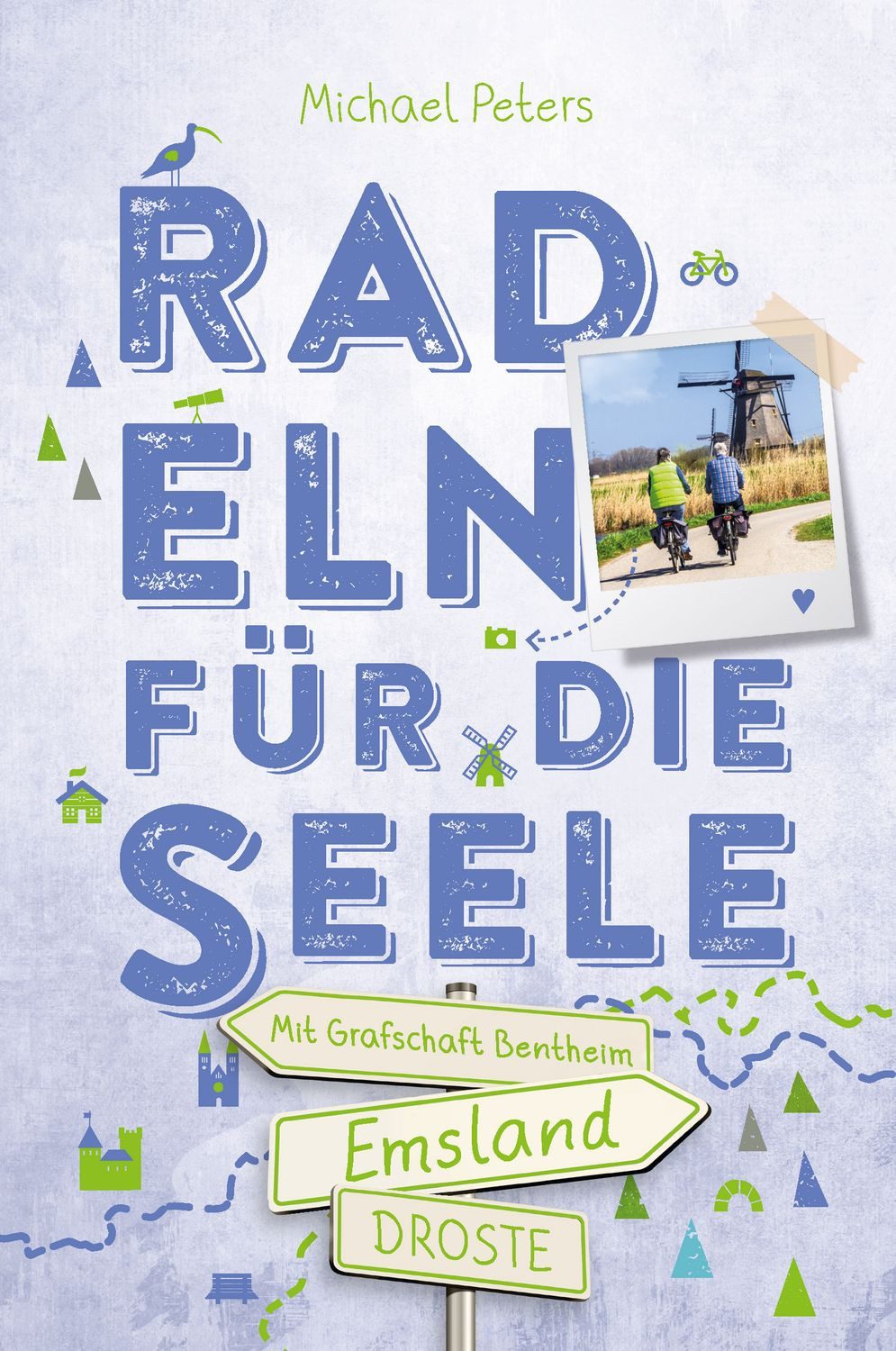Emsland. Mit Grafschaft Bentheim. Radeln für die Seele / Michael Peters