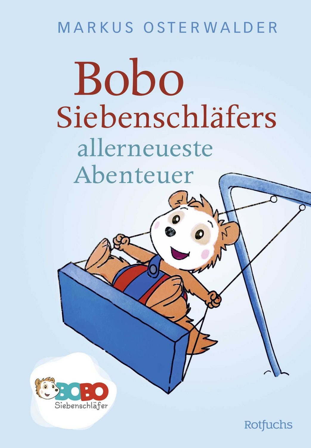 Bobo Siebenschläfers allerneueste Abenteuer / Markus Osterwalder