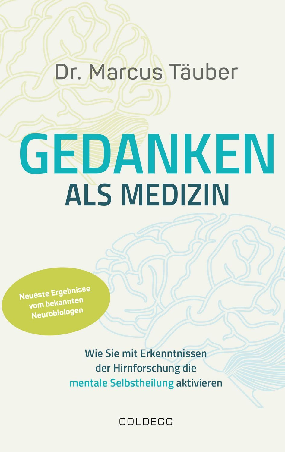 Gedanken als Medizin. Wie Sie mit Erkenntnissen der Hirnforschung die / Marcus Täuber