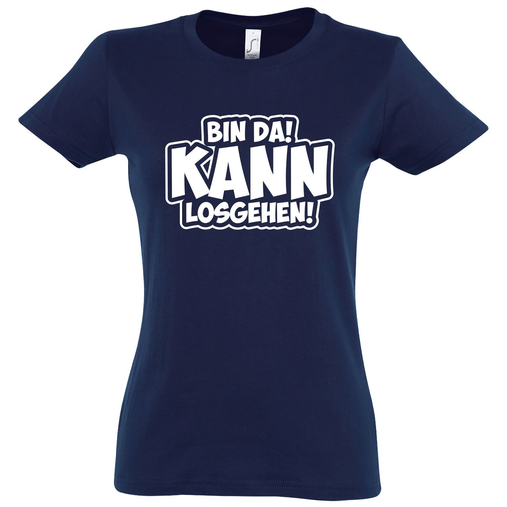 Youth Designz T-Shirt BIN DA! Kann Los Gehen! Damen Shirt mit Motivation Spruch