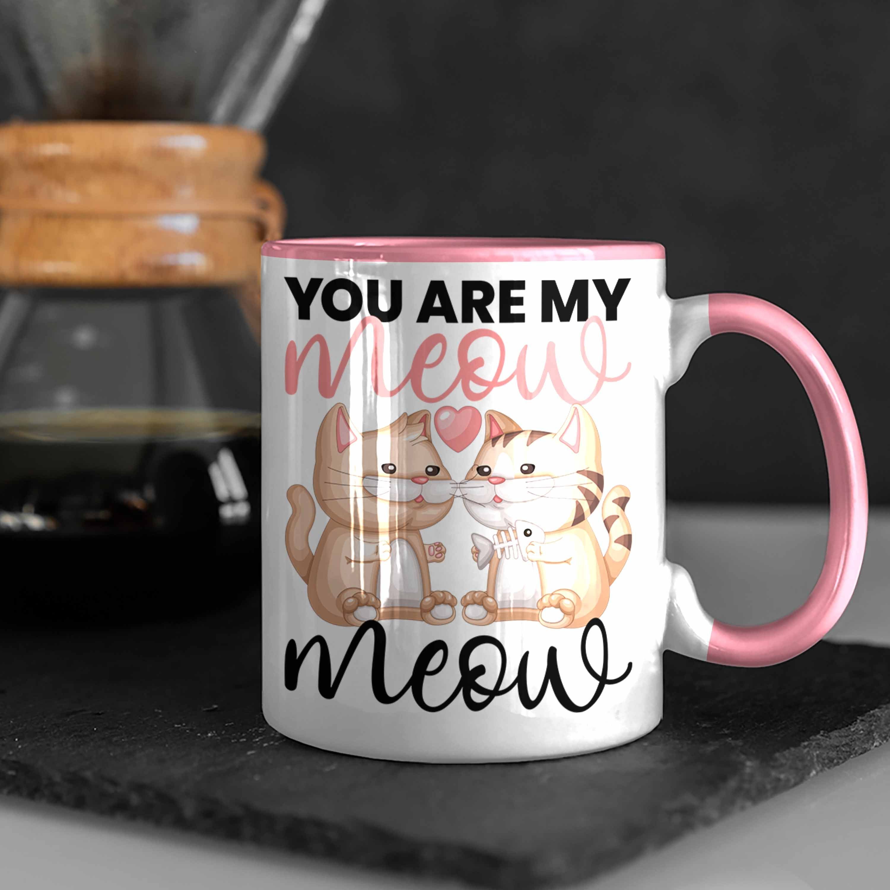Trendation Tasse "You Are My Katzenliebhaber für zum Tasse Meow" Rosa Geschenk Valentin Meow