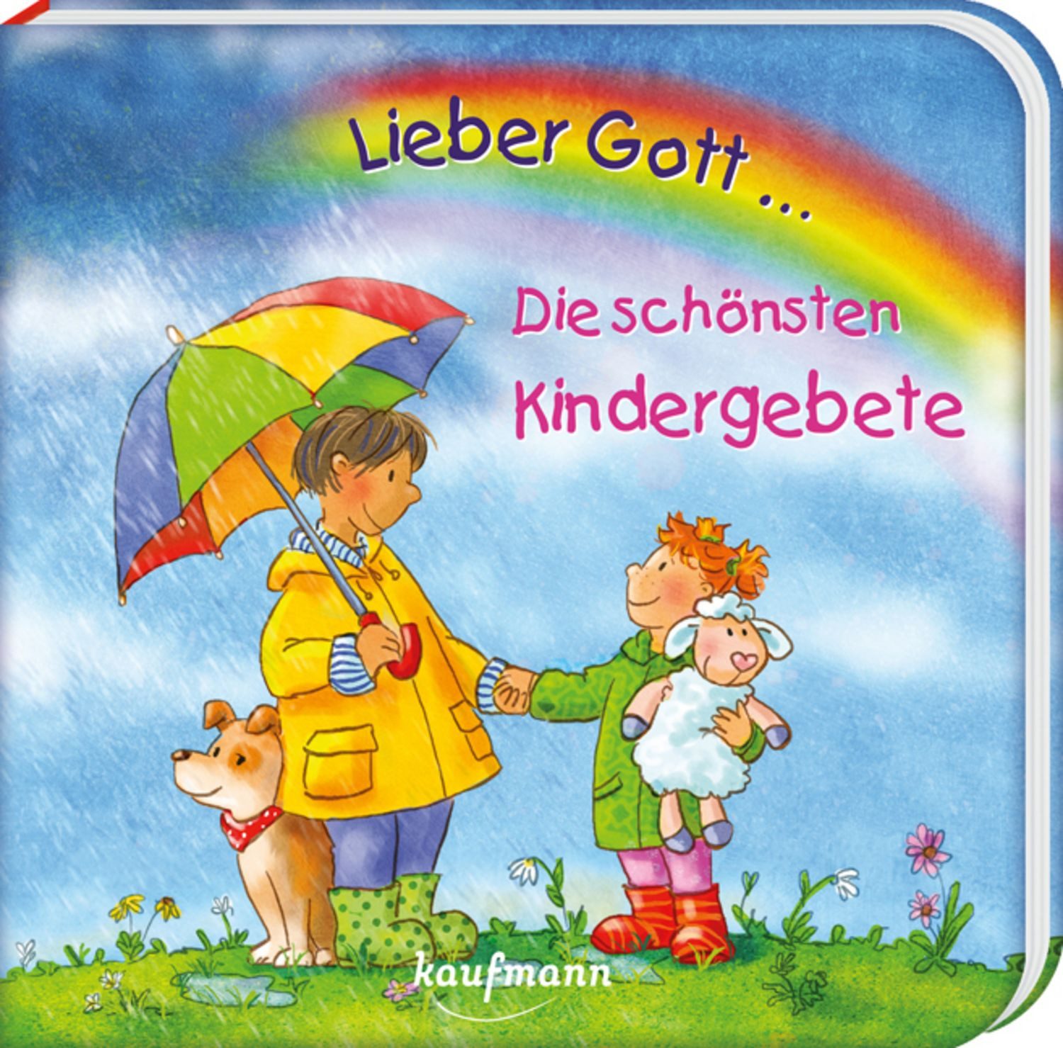 Lieber Gott ... Die schönsten Kindergebete / Katharina Wilhelm
