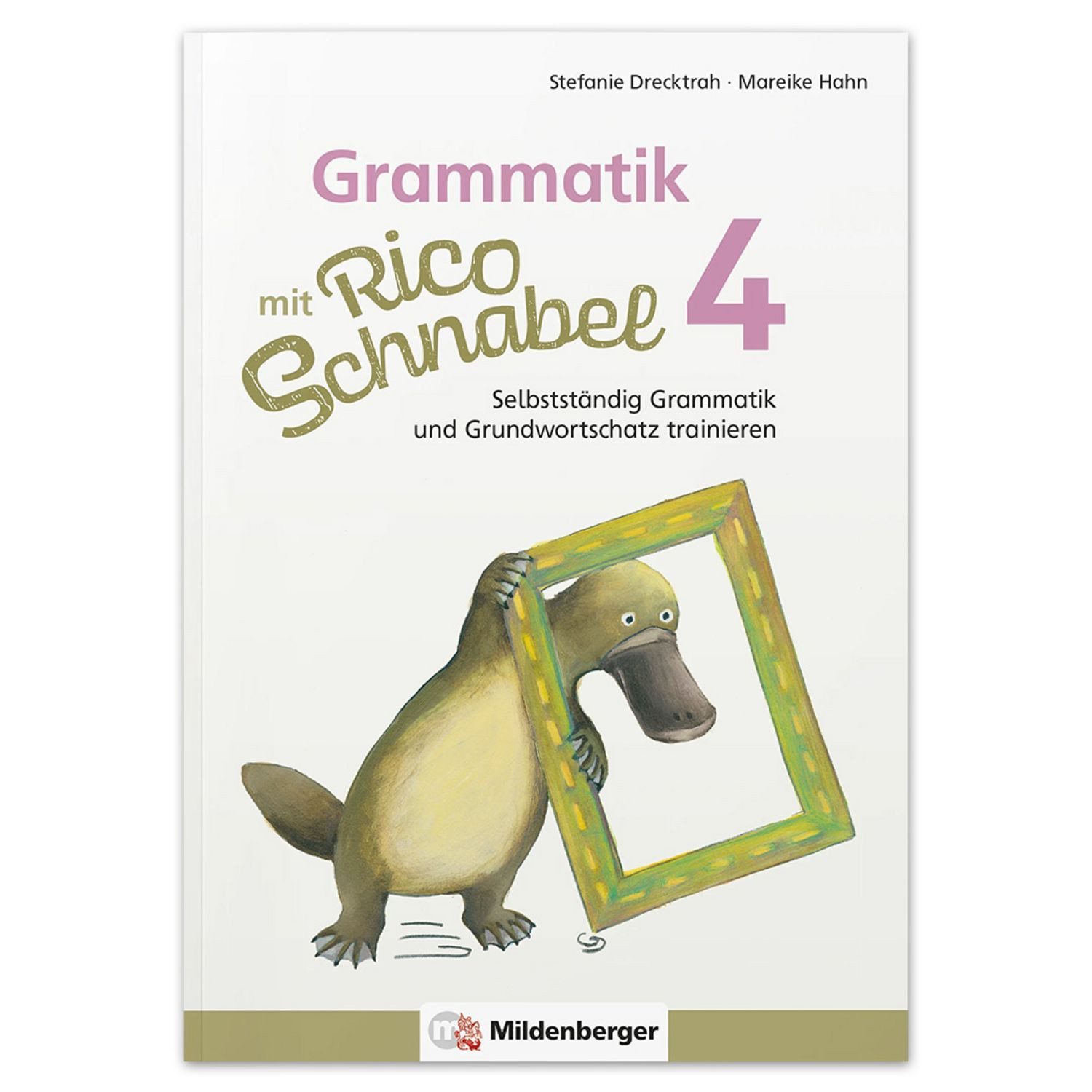 Grammatik mit Rico Schnabel, Klasse 4 / Stefanie Drecktrah, Mareike Hahn