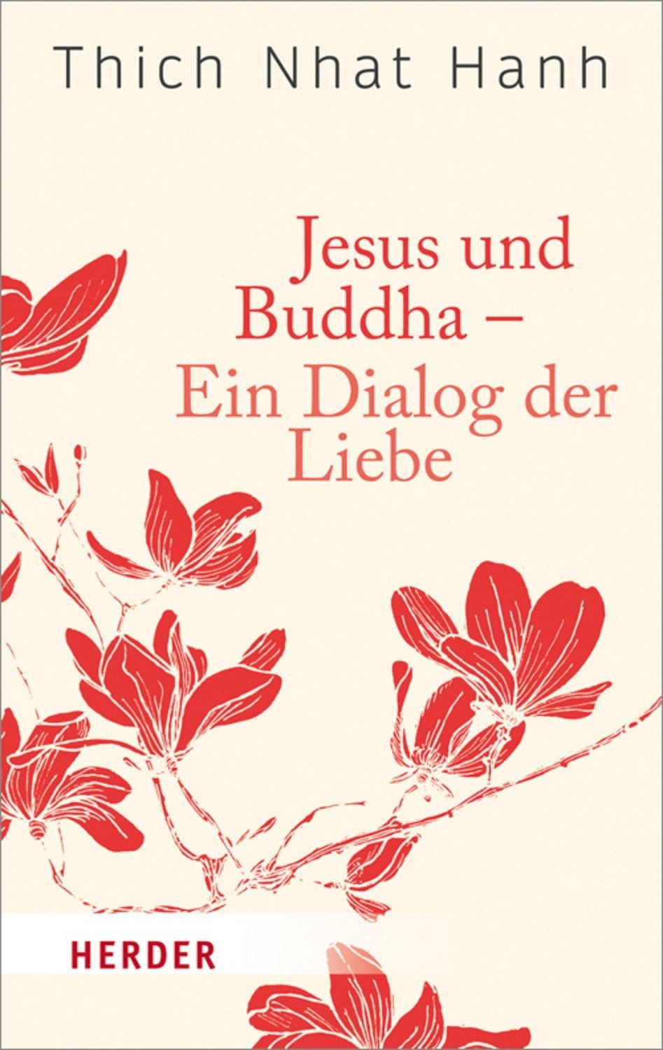 Jesus und Buddha - Ein Dialog der Liebe / Thich Nhat Hanh