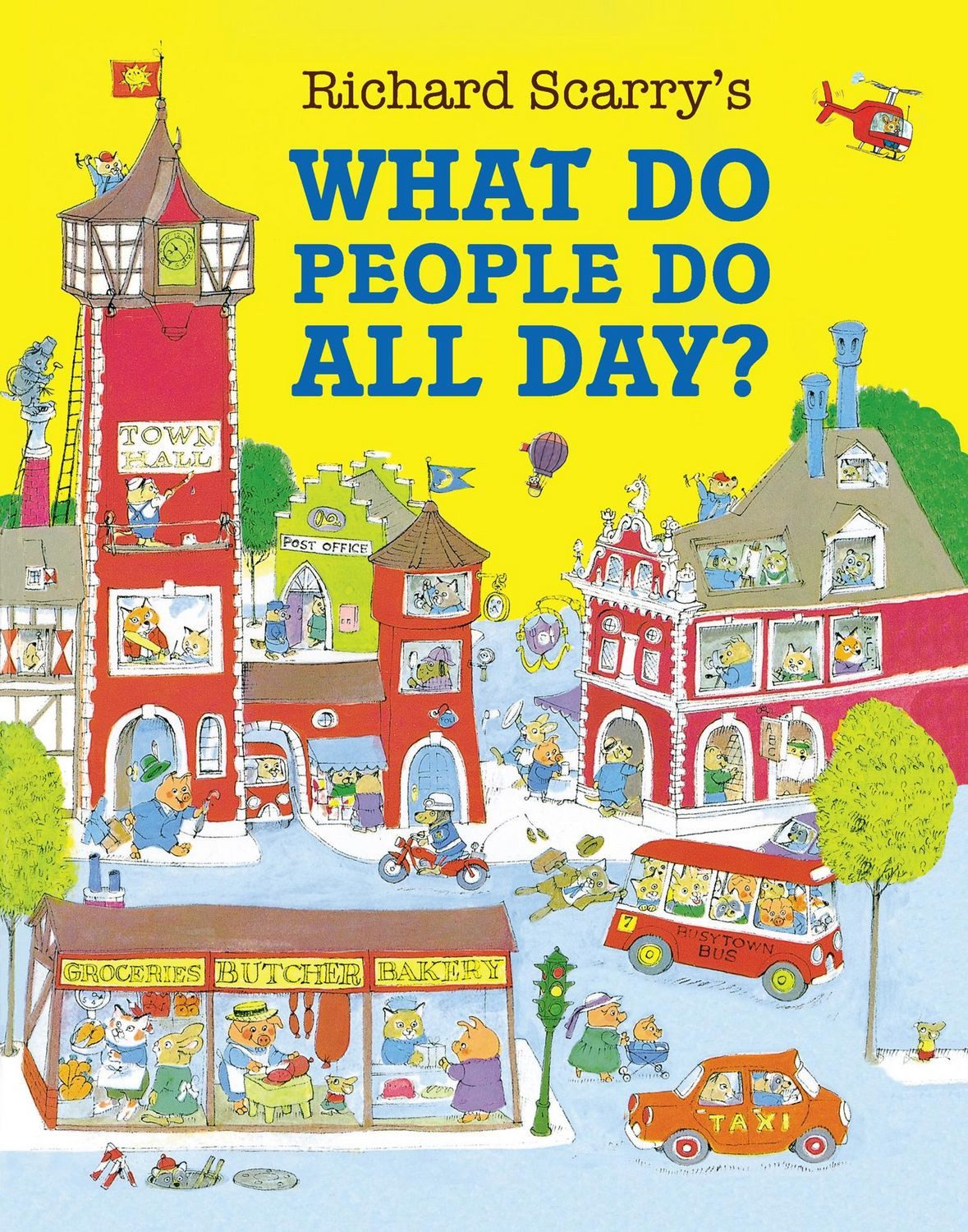 What Do People Do All Day?. 50th Anniversary Edition / Richard Scarry