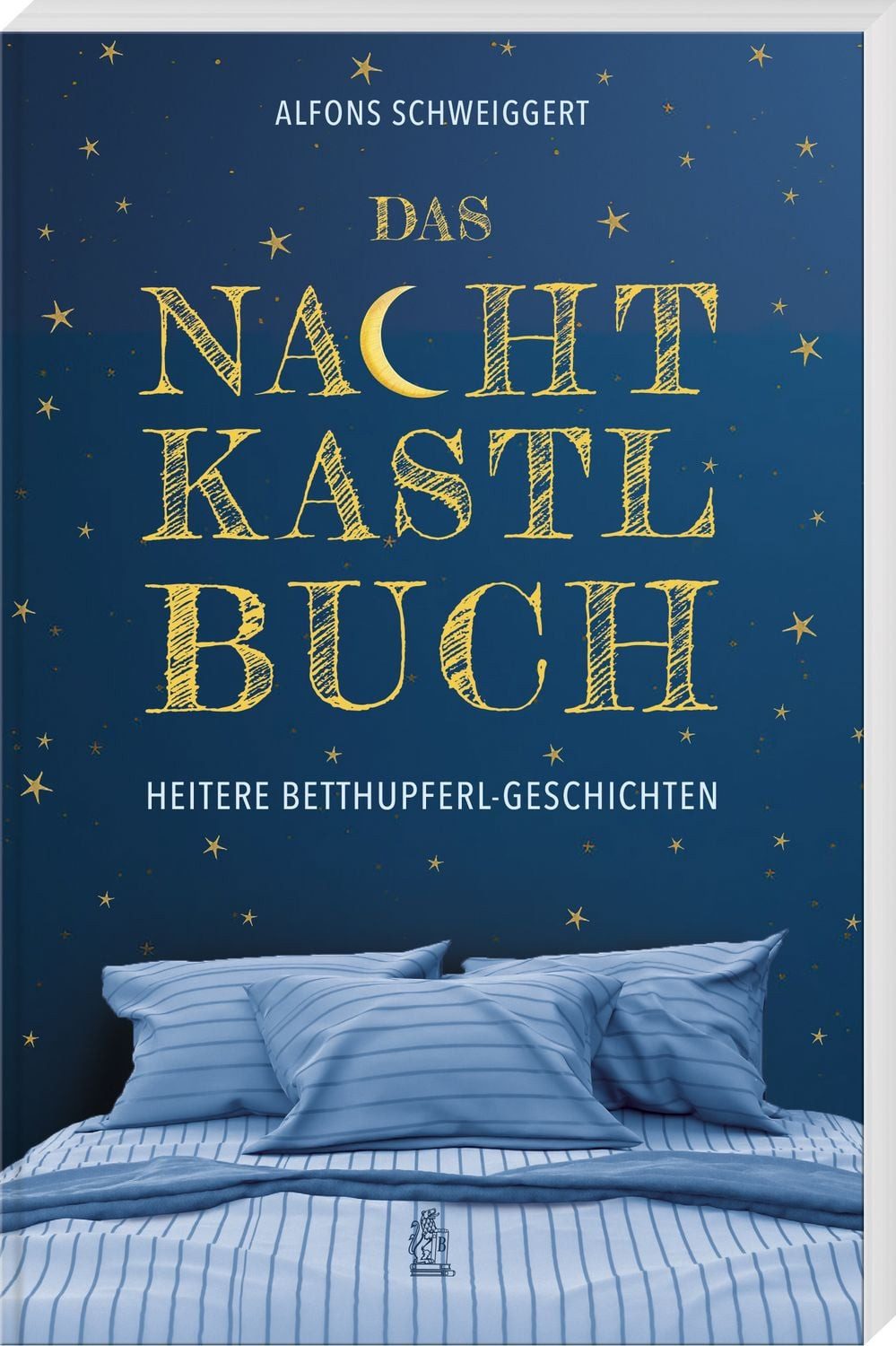 Das Nachtkastlbuch / Alfons Schweiggert