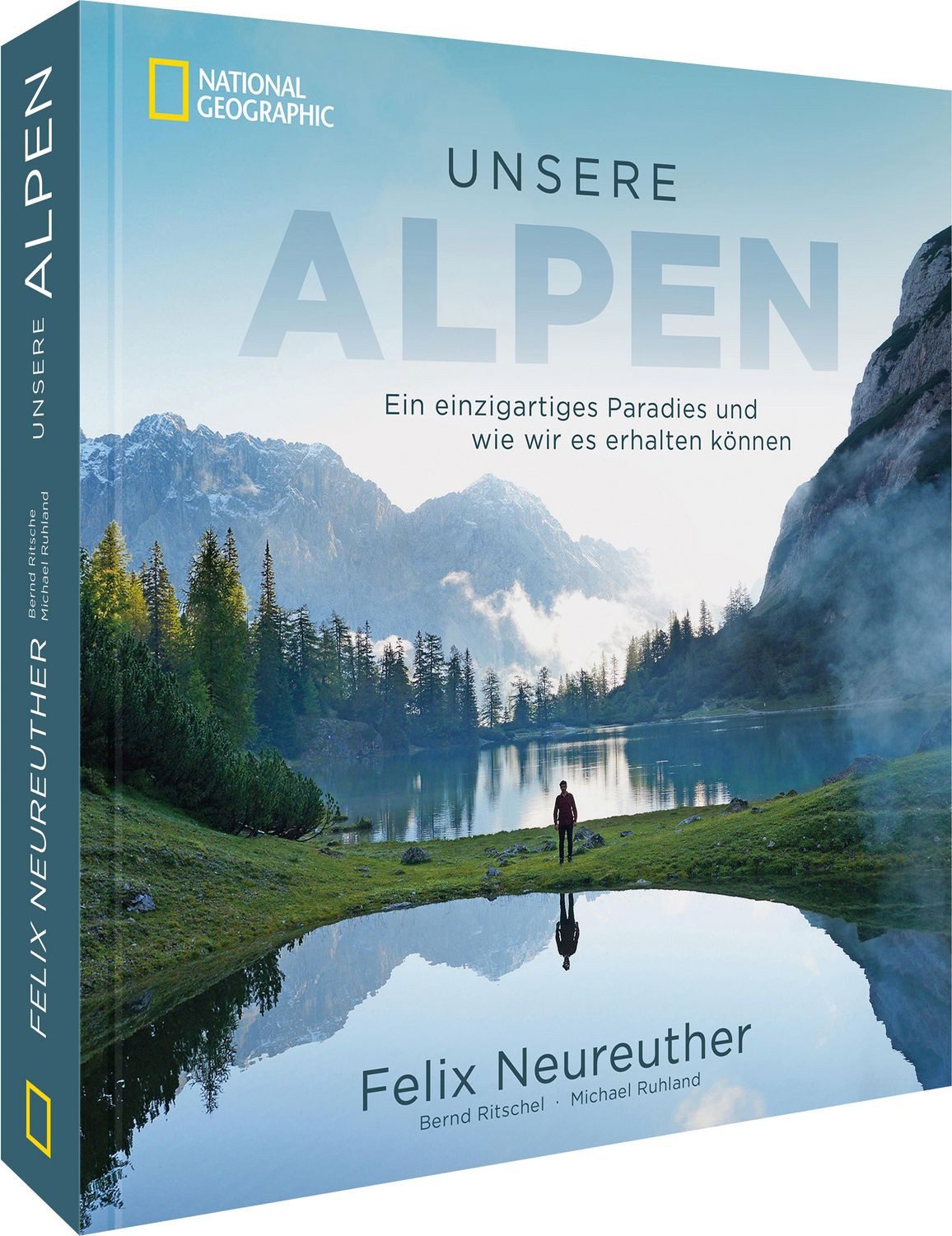 Unsere Alpen / Felix Neureuther, Michael Ruhland