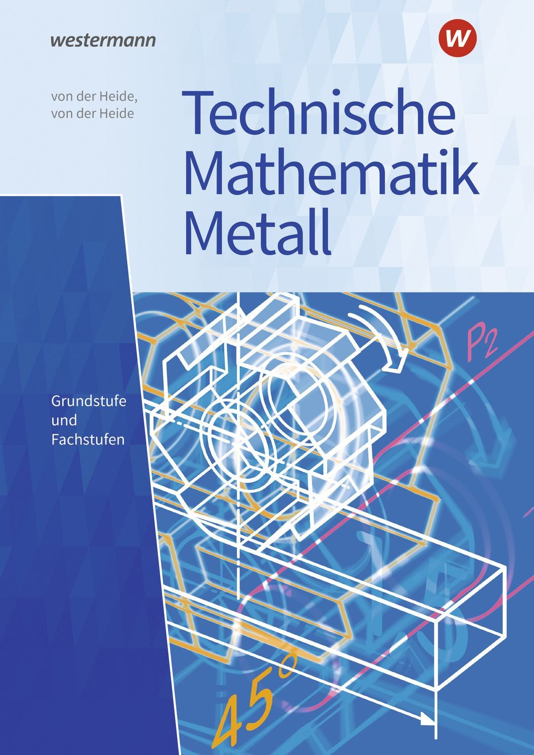 Technische Mathematik Metall / Volker der Heide, Nils der Heide