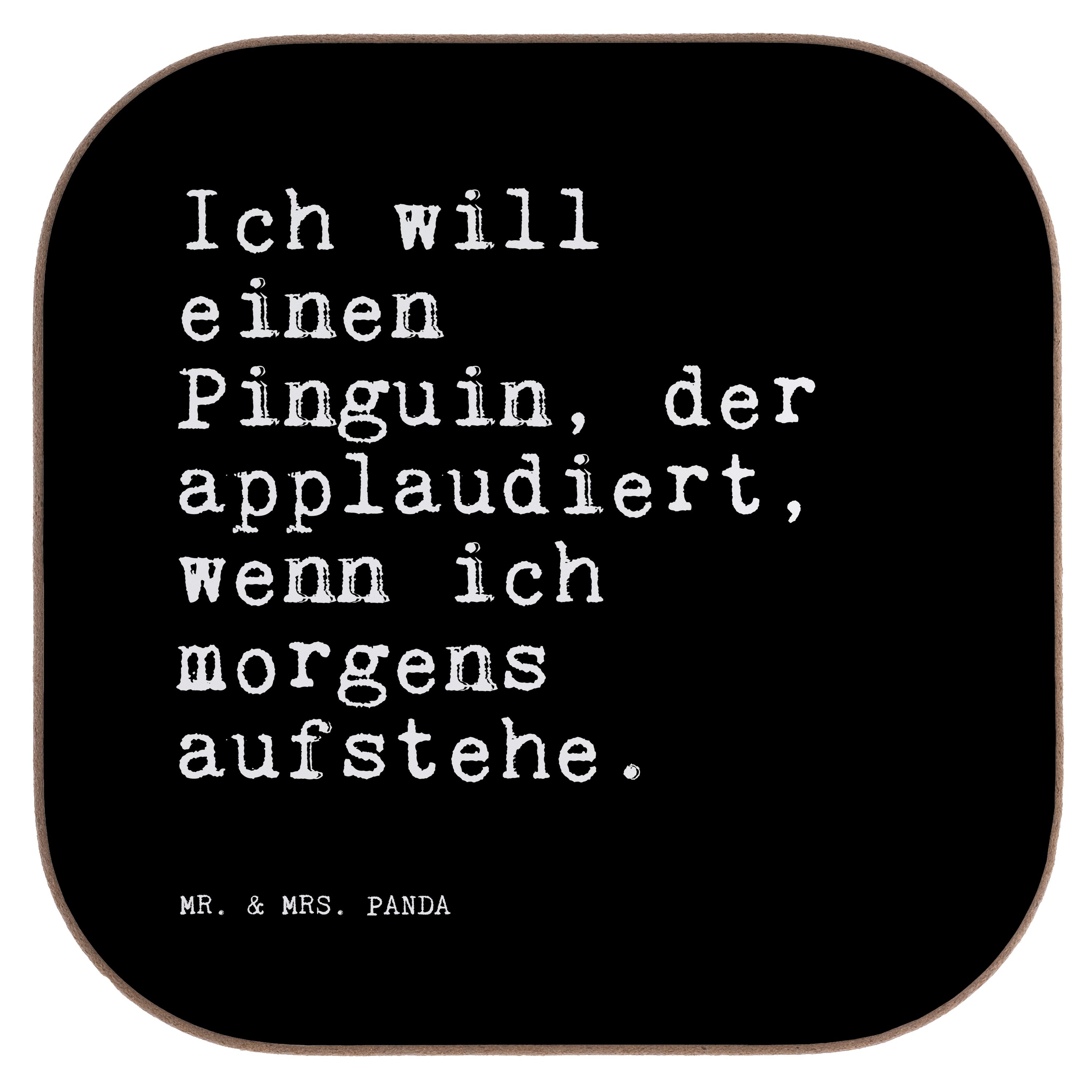 Mr. & Mrs. Panda Getränkeuntersetzer Ich will einen Pinguin,... - Schwarz - Geschenk, Morgenmuffel, Unters, 1-tlg.