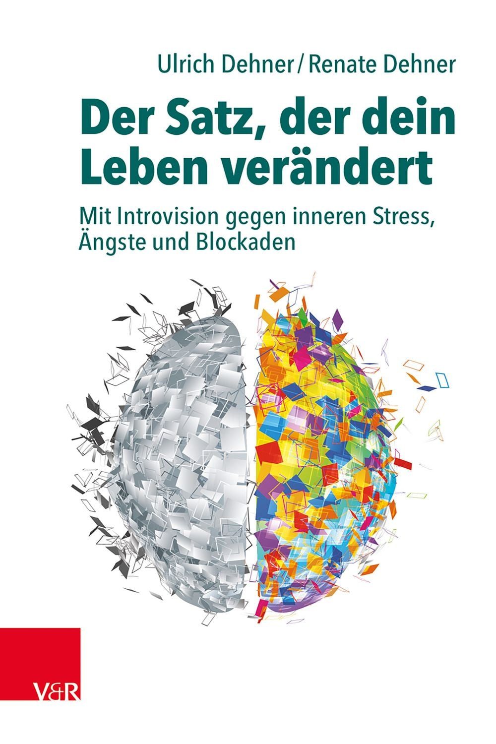 Der Satz, der dein Leben verändert / Ulrich Dehner, Renate Dehner