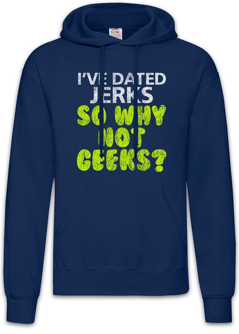 Hoodie I've Dated Jerks So Why Not Geeks Herren Hoodie Jerk Nerd Geek Freak