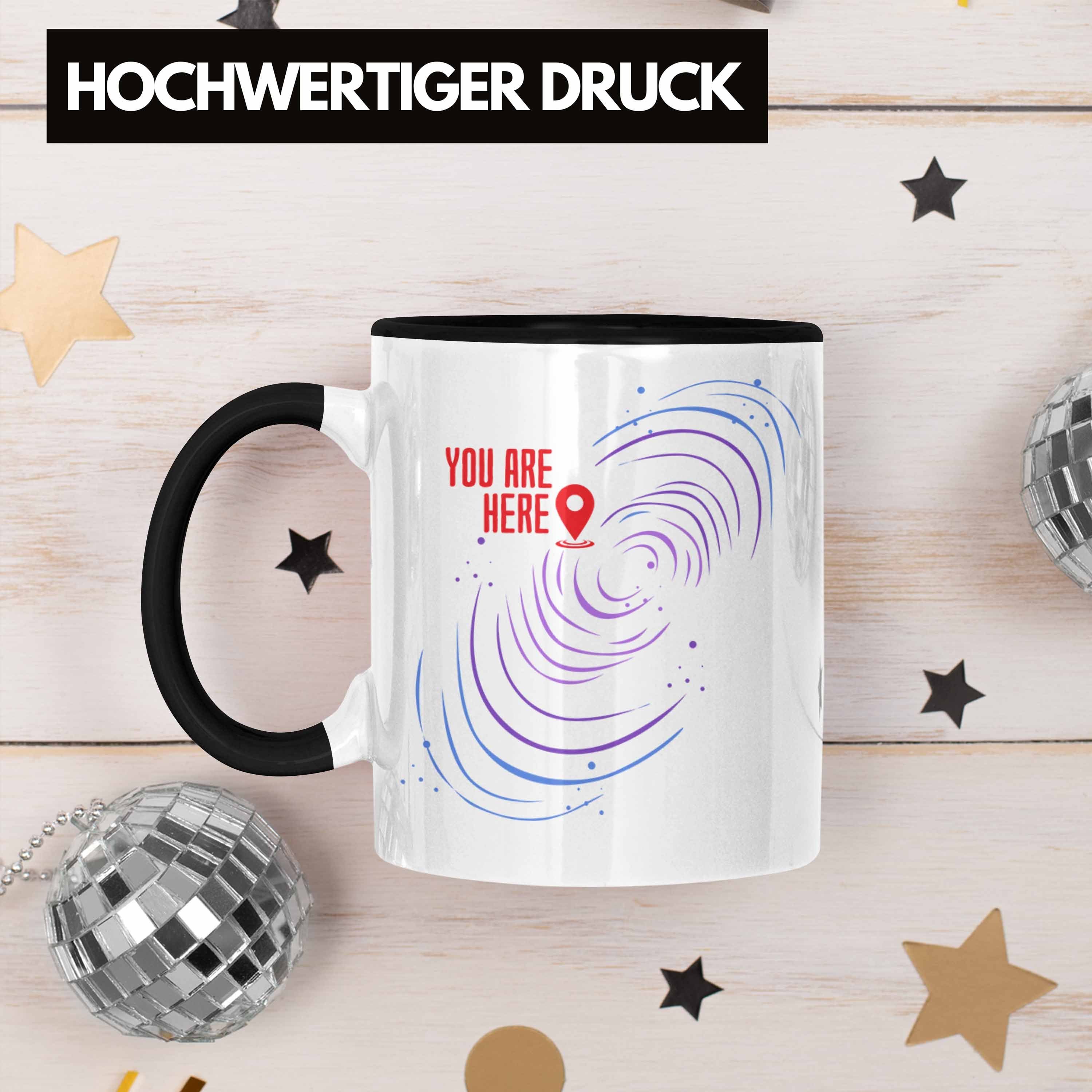 Here" Lustige Trendation Tasse Geschenk Spruch Weltraumliebh Galaxie-Tasse Are Schwarz für "You