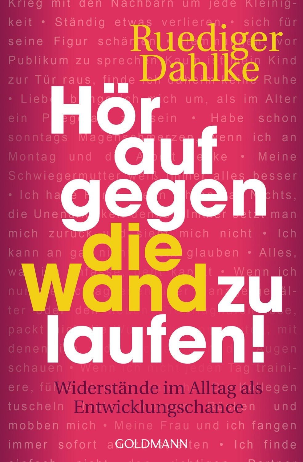 Hör auf gegen die Wand zu laufen! / Ruediger Dahlke